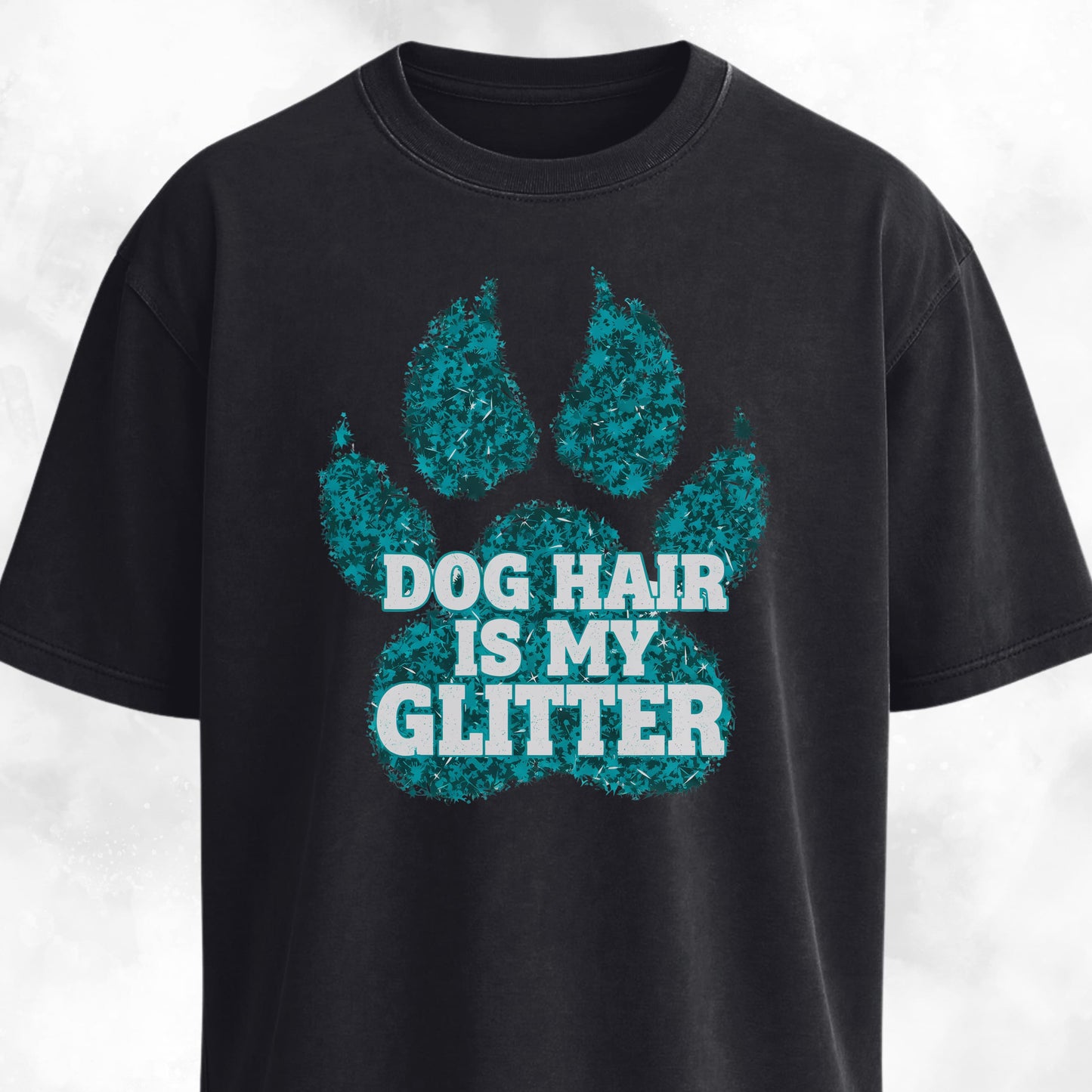 Dog Hair Is My Glitter T-Shirt