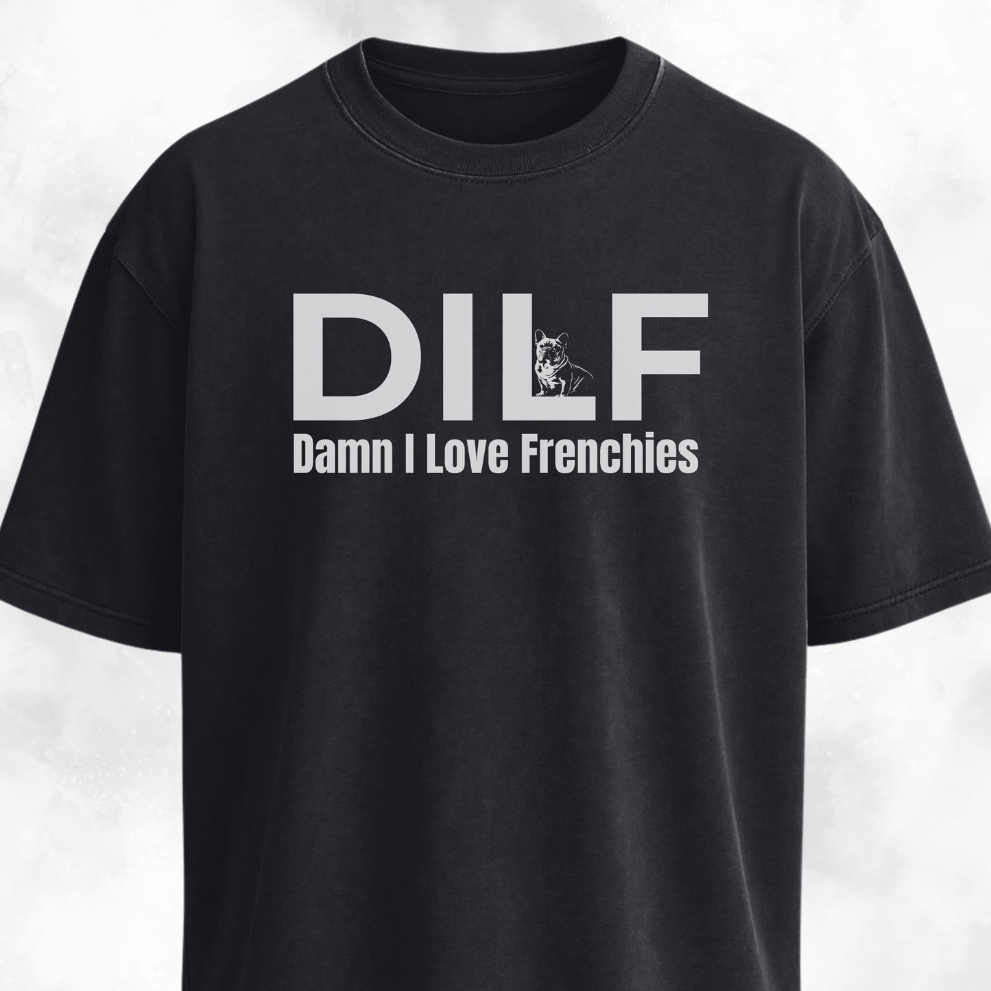 DILF Damn I Love Frenchies T-Shirt