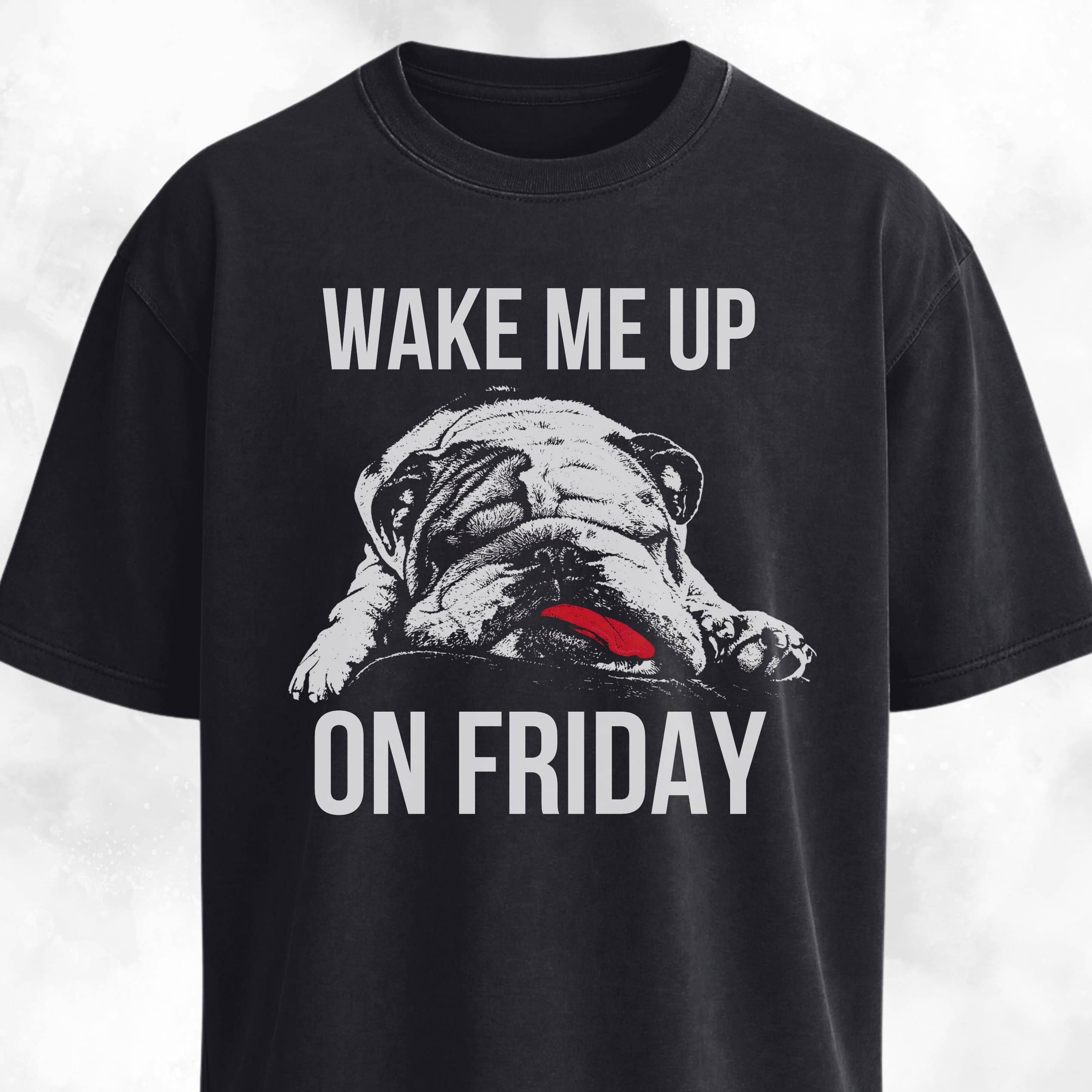 Wake Me Up On Friday Bulldog T-Shirt