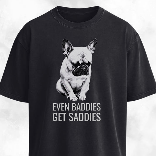 Even Baddies Get Saddies Frenchie T-Shirt