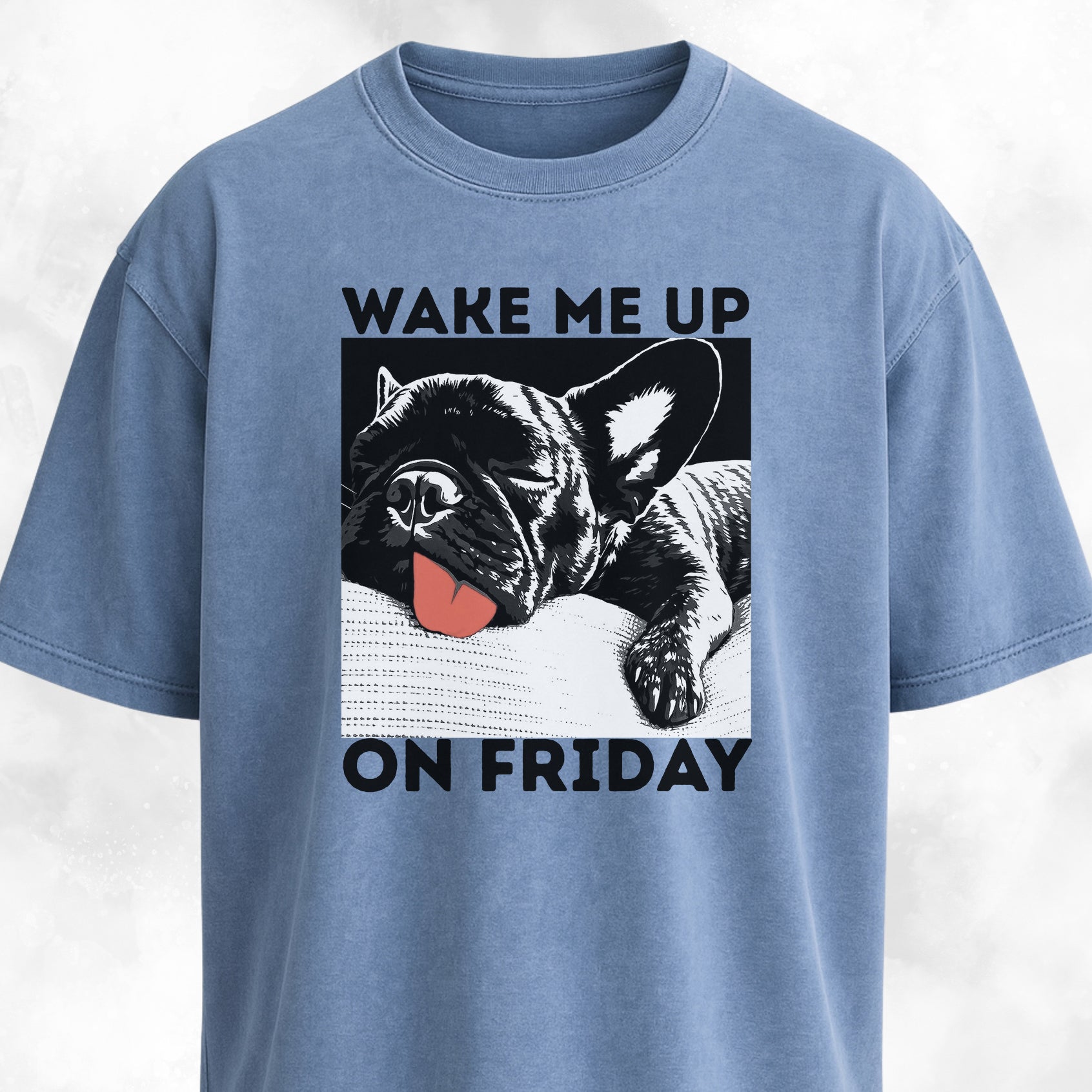 Wake Me Up On Friday Frenchie T-Shirt