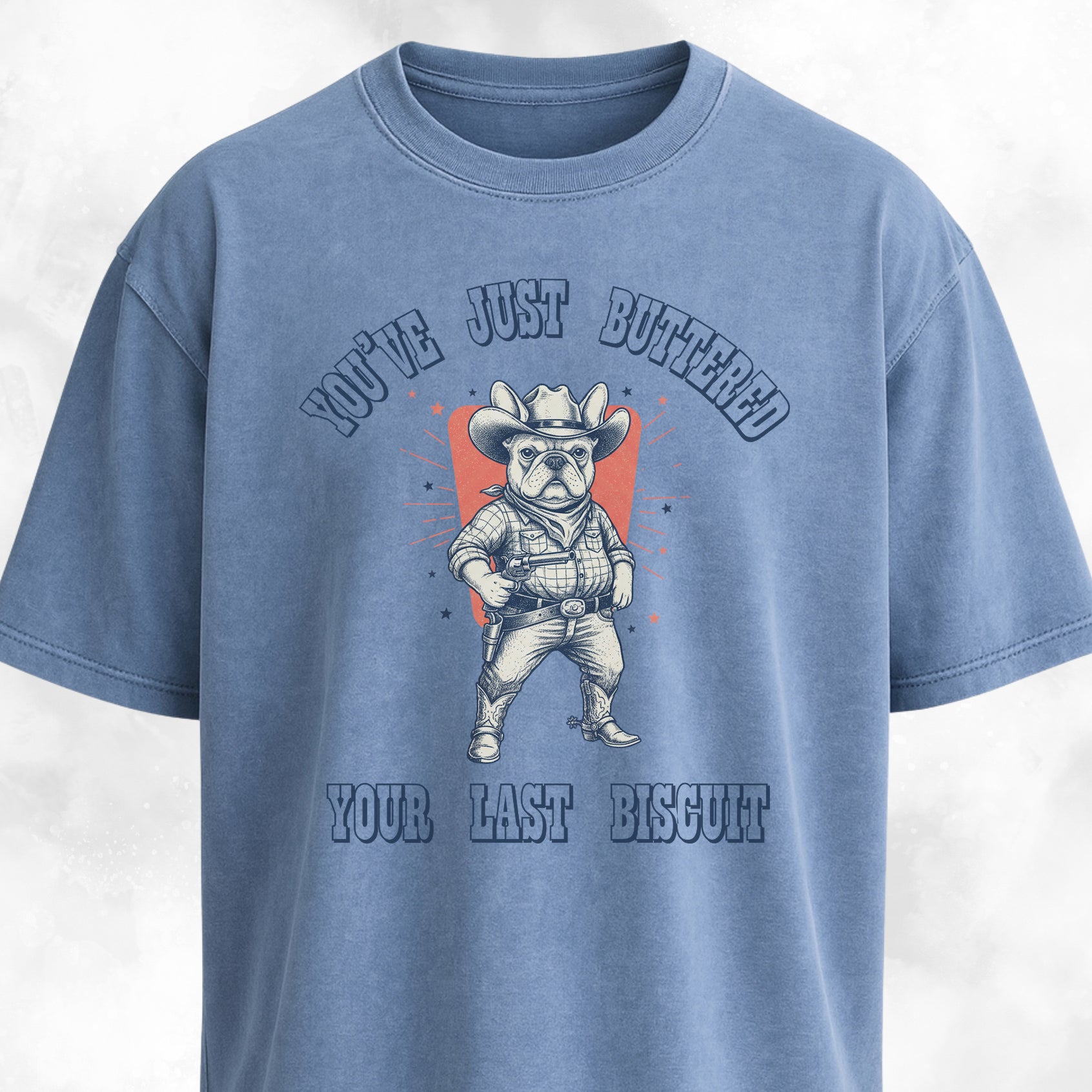 You've Just Buttered Your Last Biscuit Frenchie T-Shirt