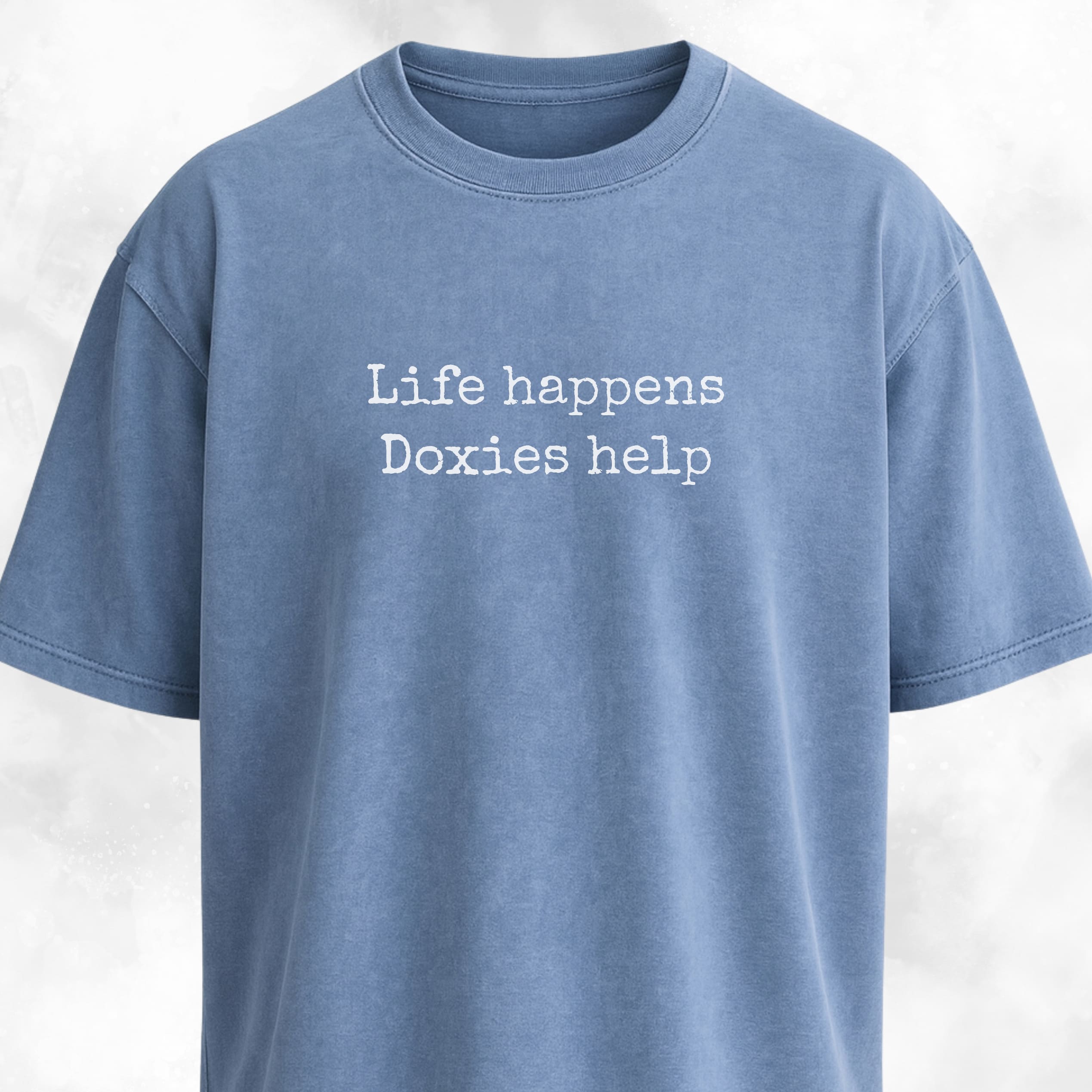 Life Happens, Doxies Help T-Shirt