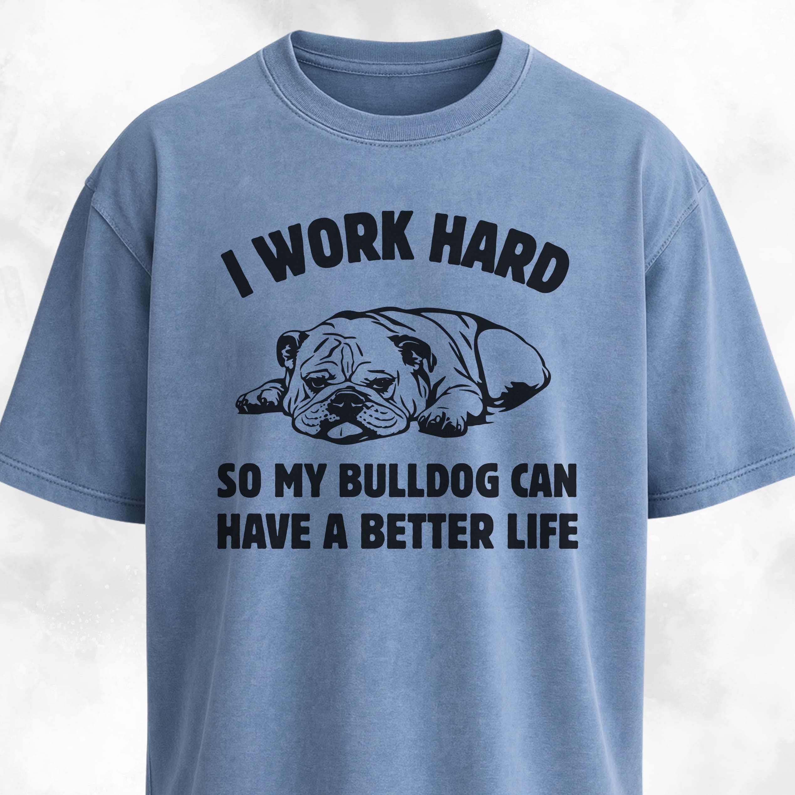 I Work Hard Bulldog Edition T-Shirt