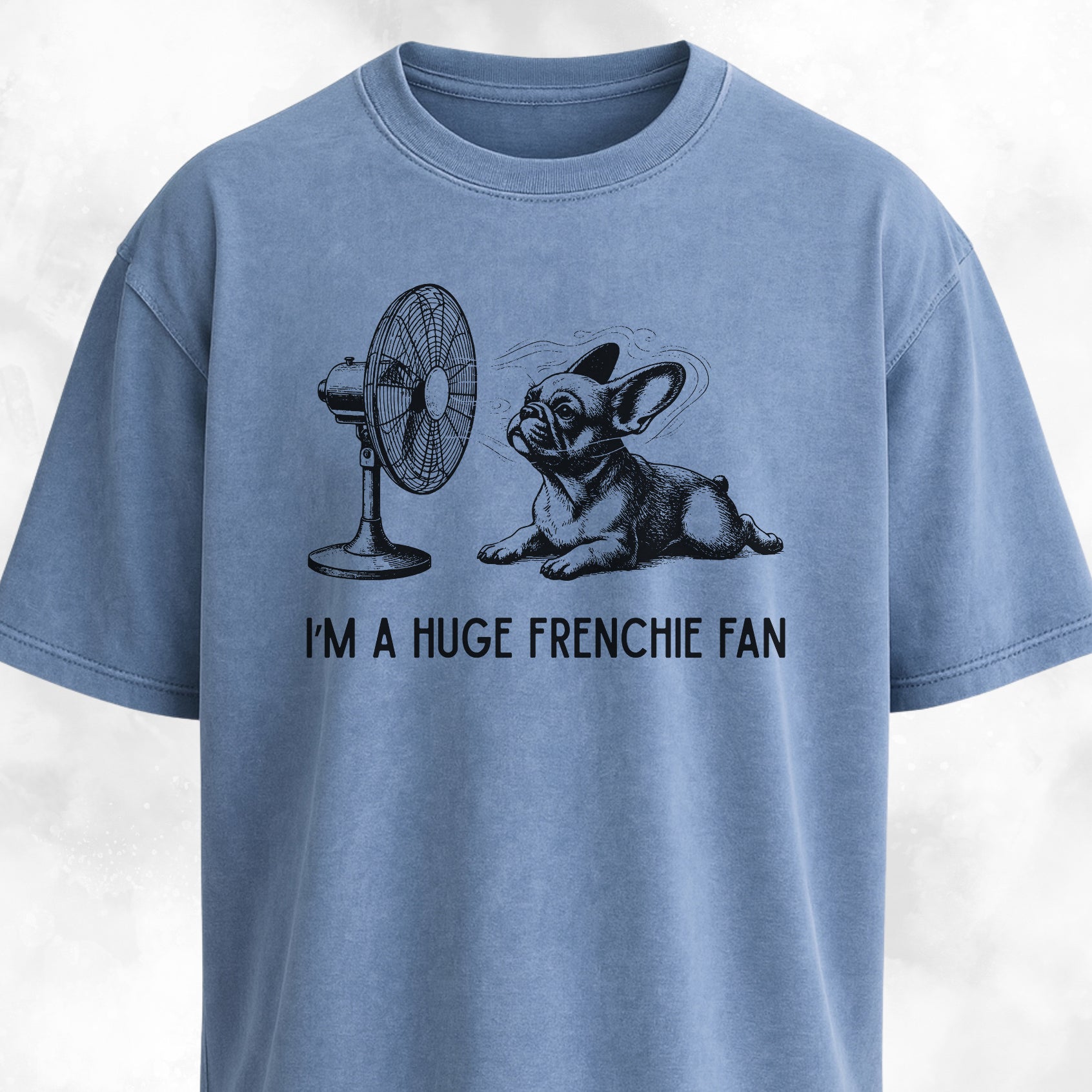 I'm A Huge Frenchie Fan T-Shirt