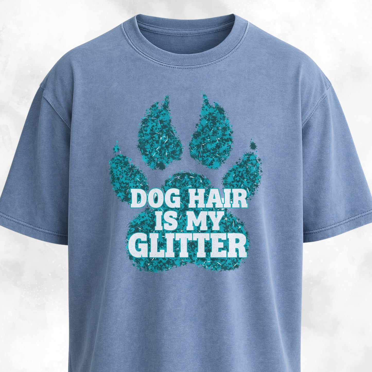 Dog Hair Is My Glitter T-Shirt