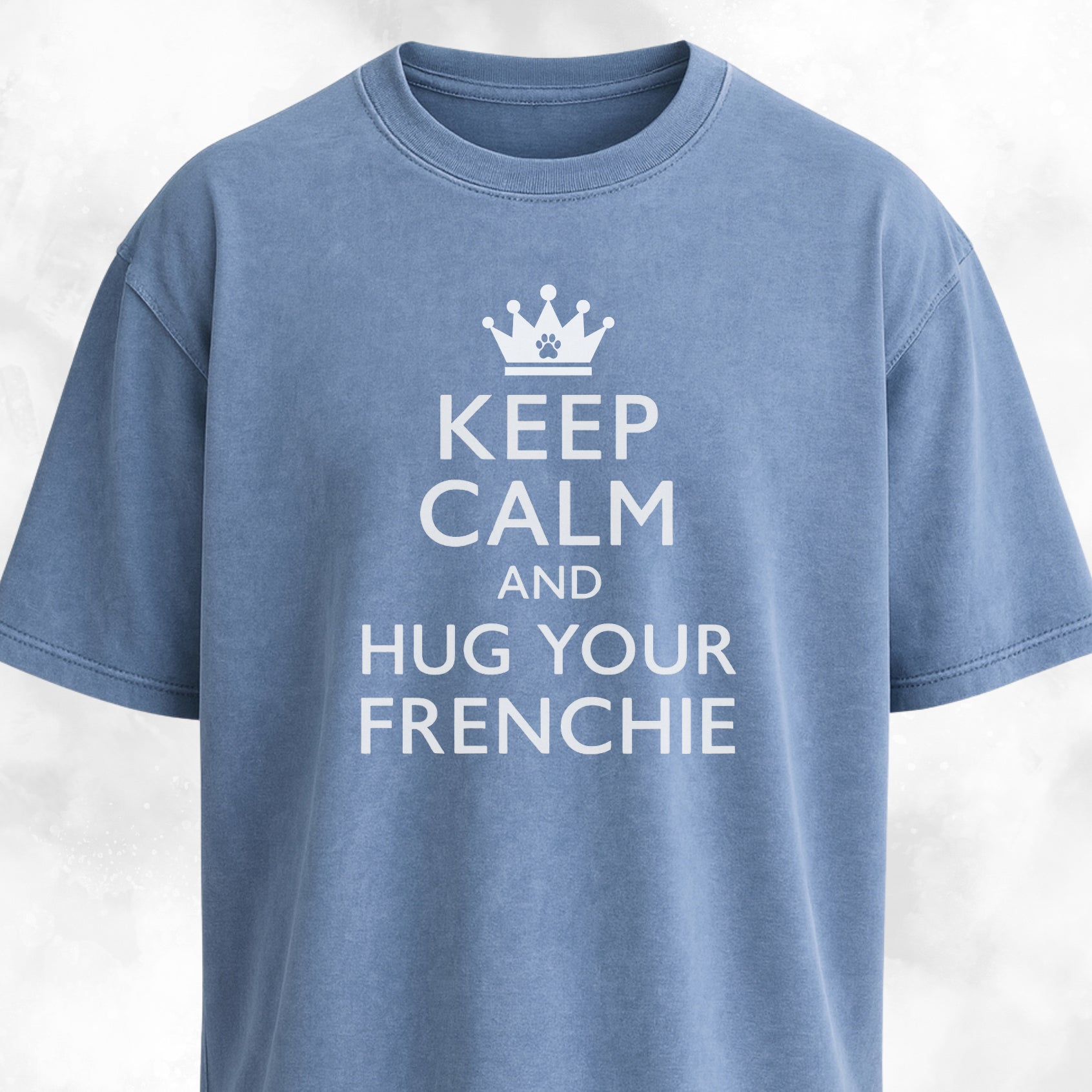 Keep Calm And Hug Your Frenchie T-Shirt