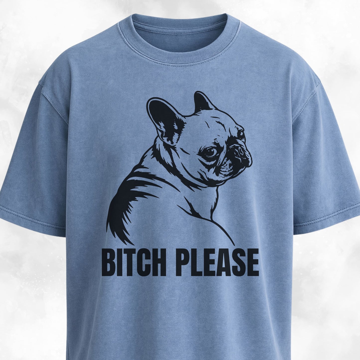 Bitch Please Frenchie T-Shirt