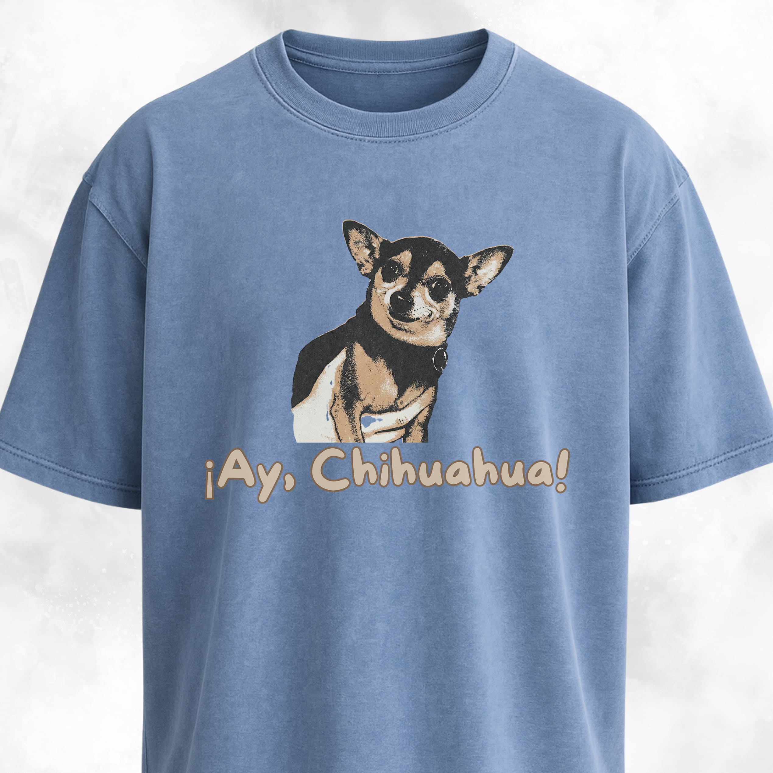Ay Chihuahua! T-Shirt