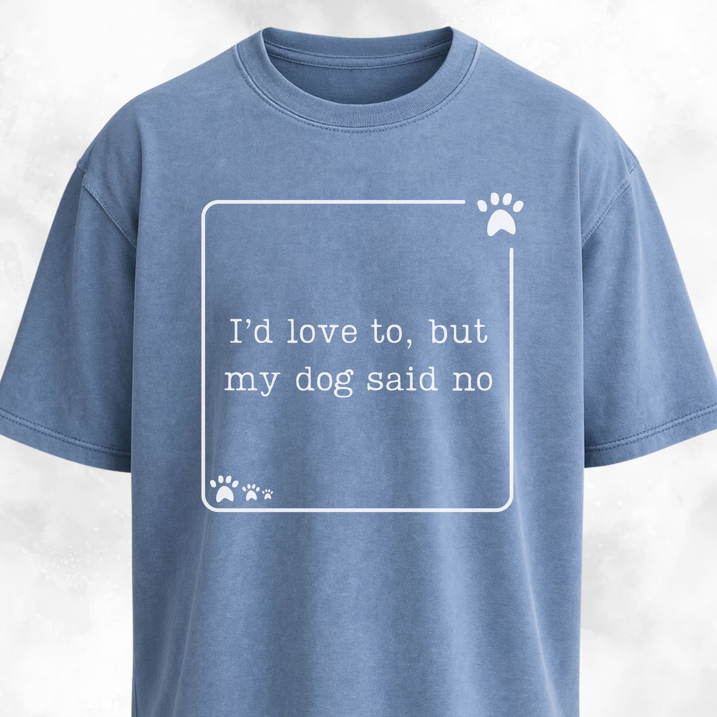 My Dog Said No Funny T-Shirt