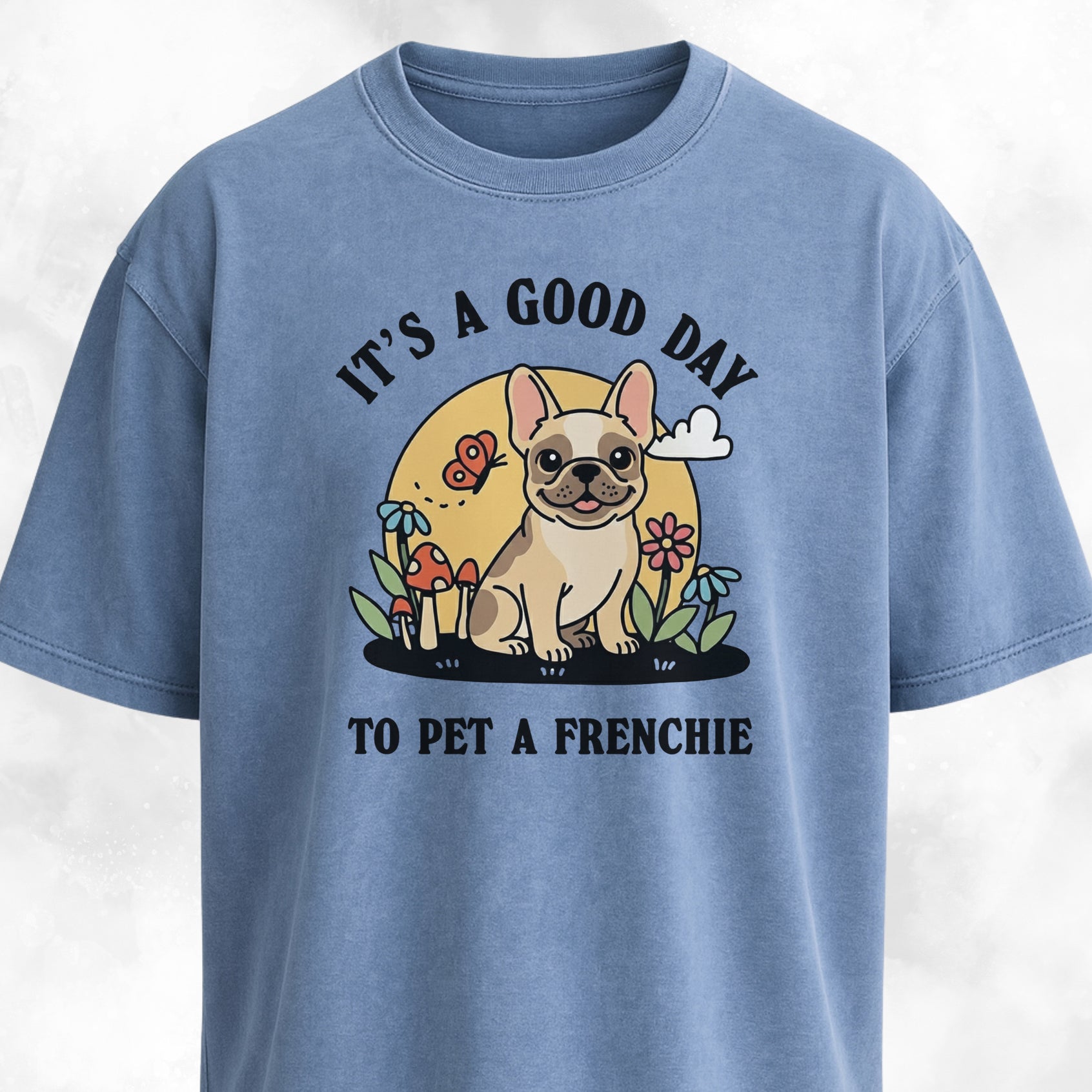 It's A Good Day To Pet A Frenchie T-Shirt