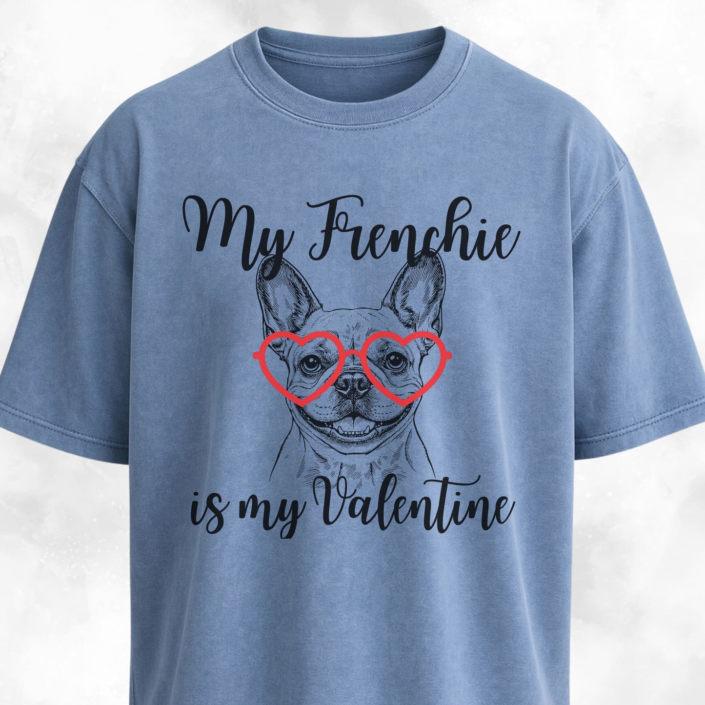 My Frenchie Is My Valentine T-Shirt