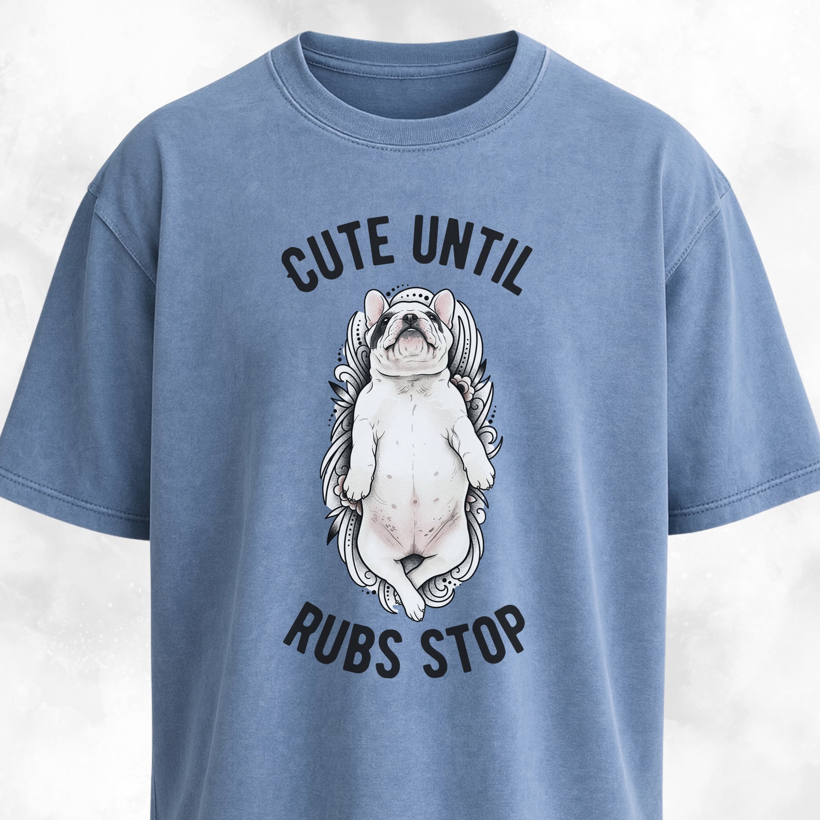 Cute Until Rubs Stop French Bulldog T-Shirt