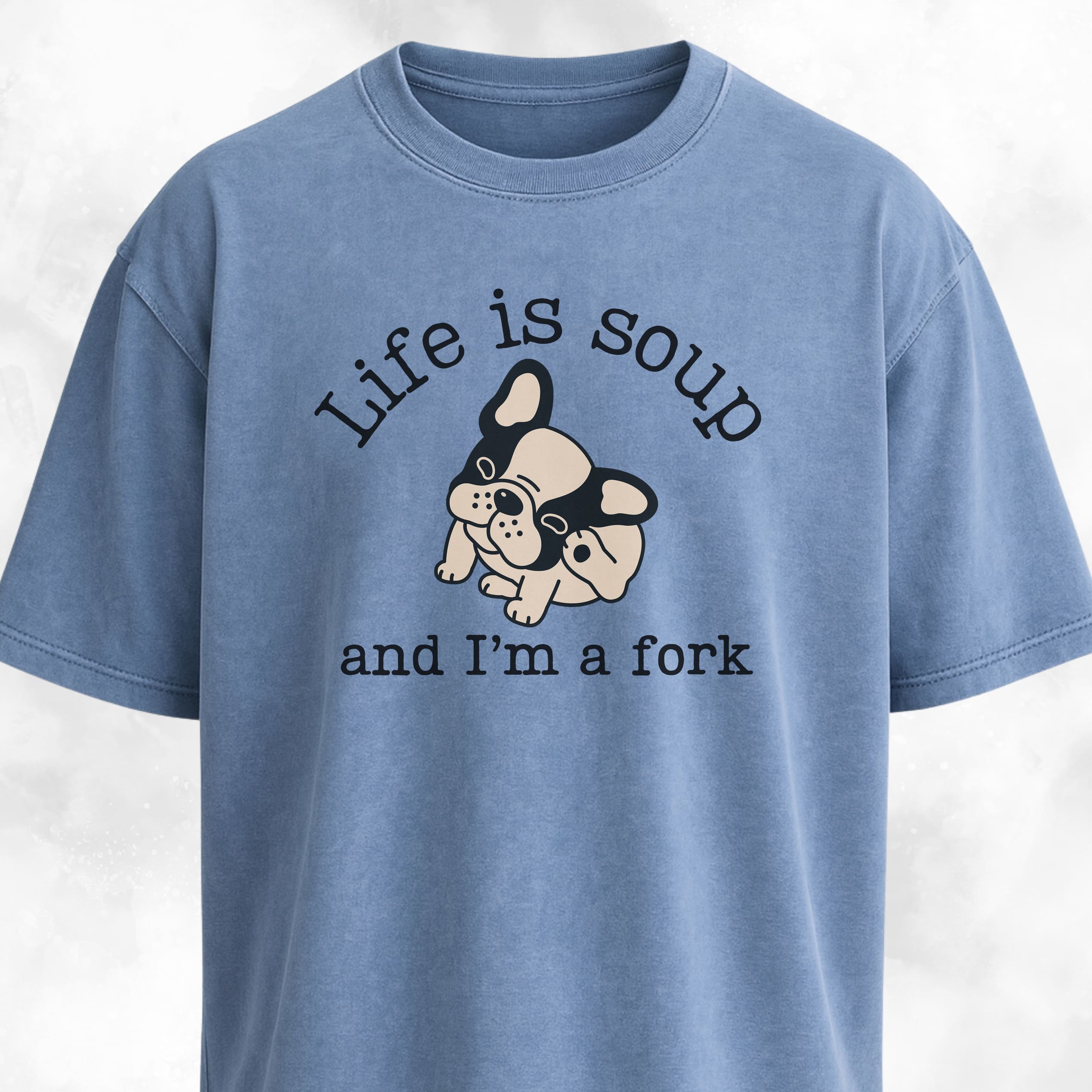 Life Is Soup Frenchie T-Shirt