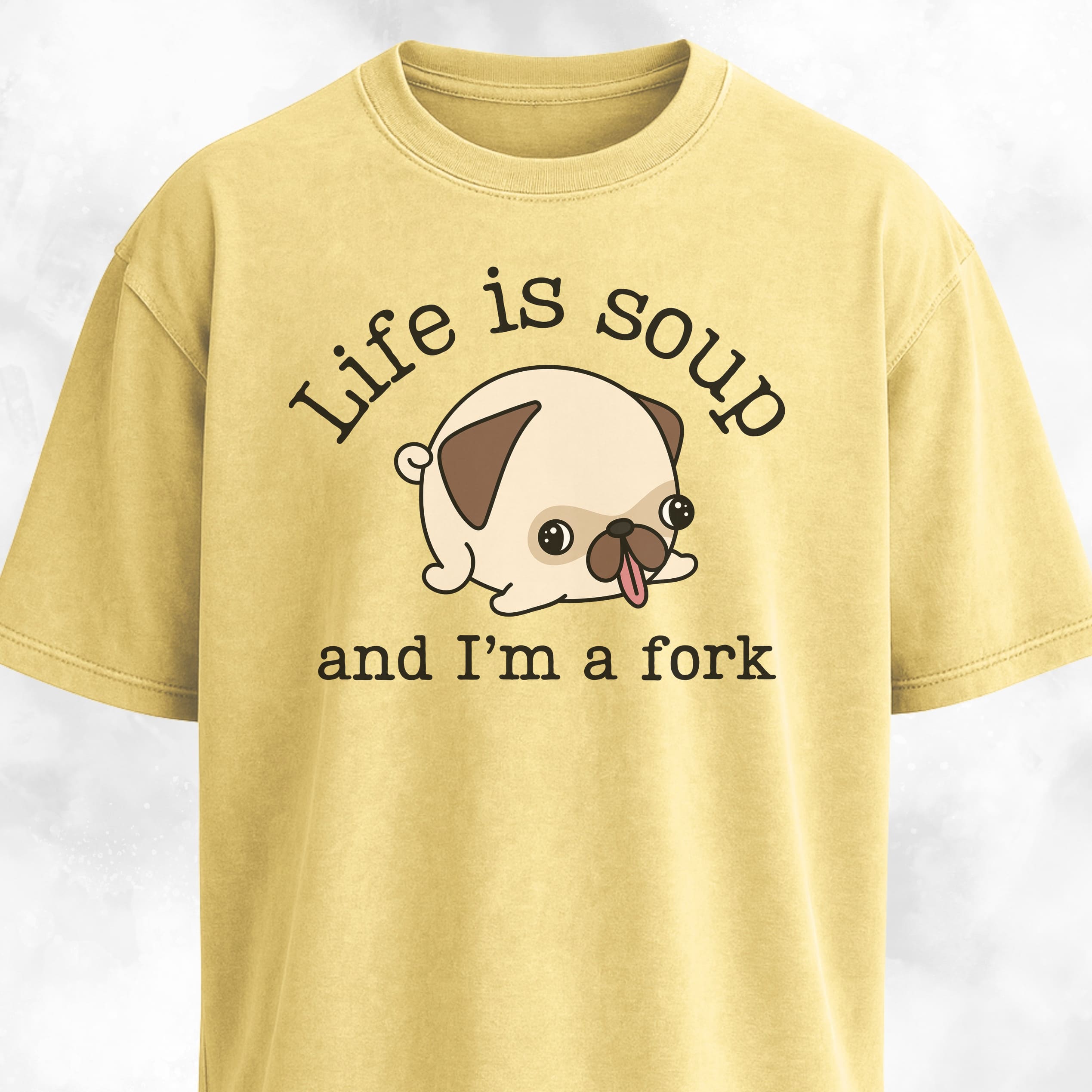 Life Is Soup Pug T-Shirt