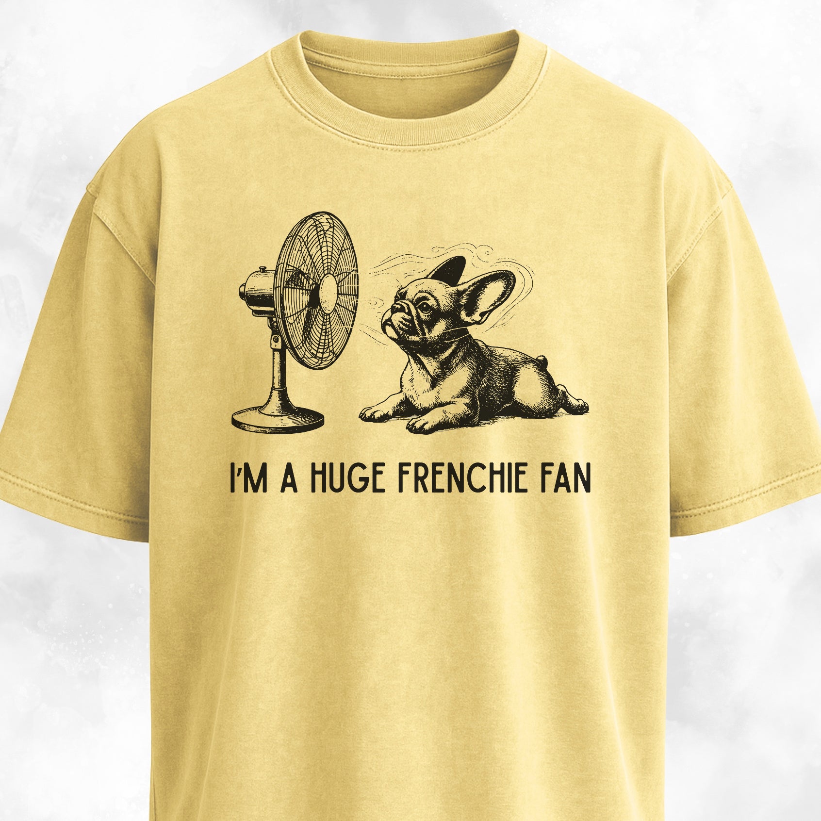 I'm A Huge Frenchie Fan T-Shirt