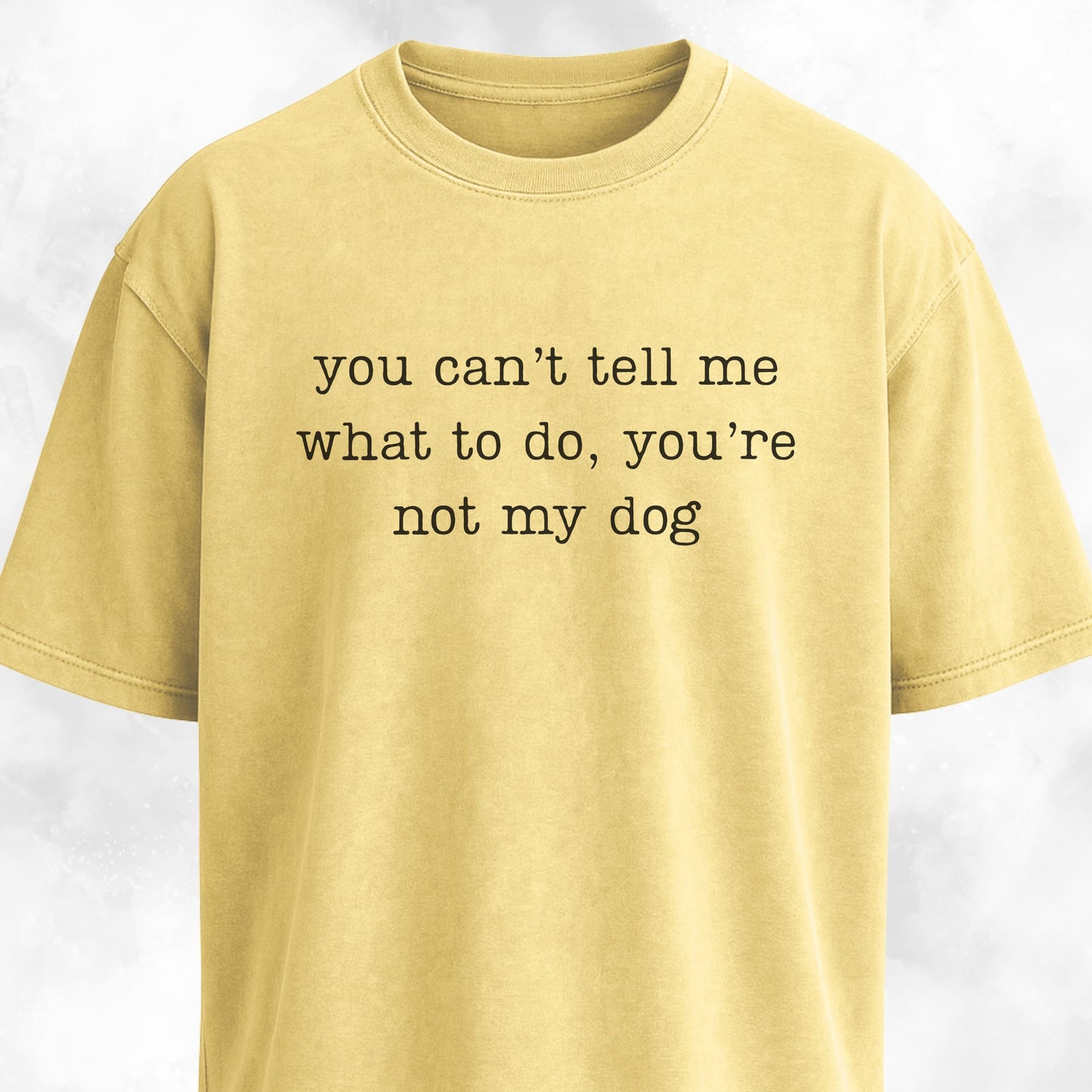 You're Not My Dog T-Shirt