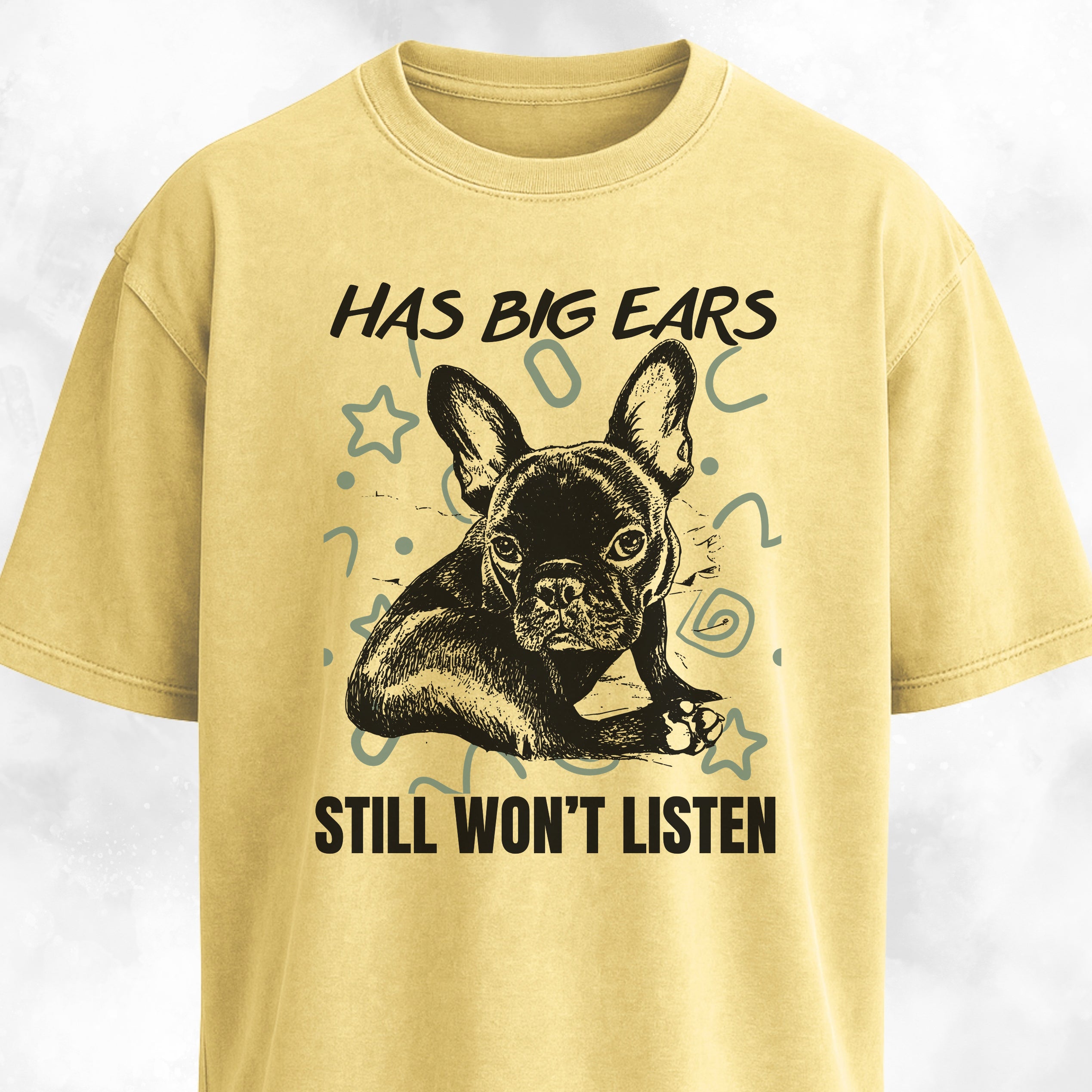 Has Big Ears, Still Won't Listen Frenchie T-Shirt