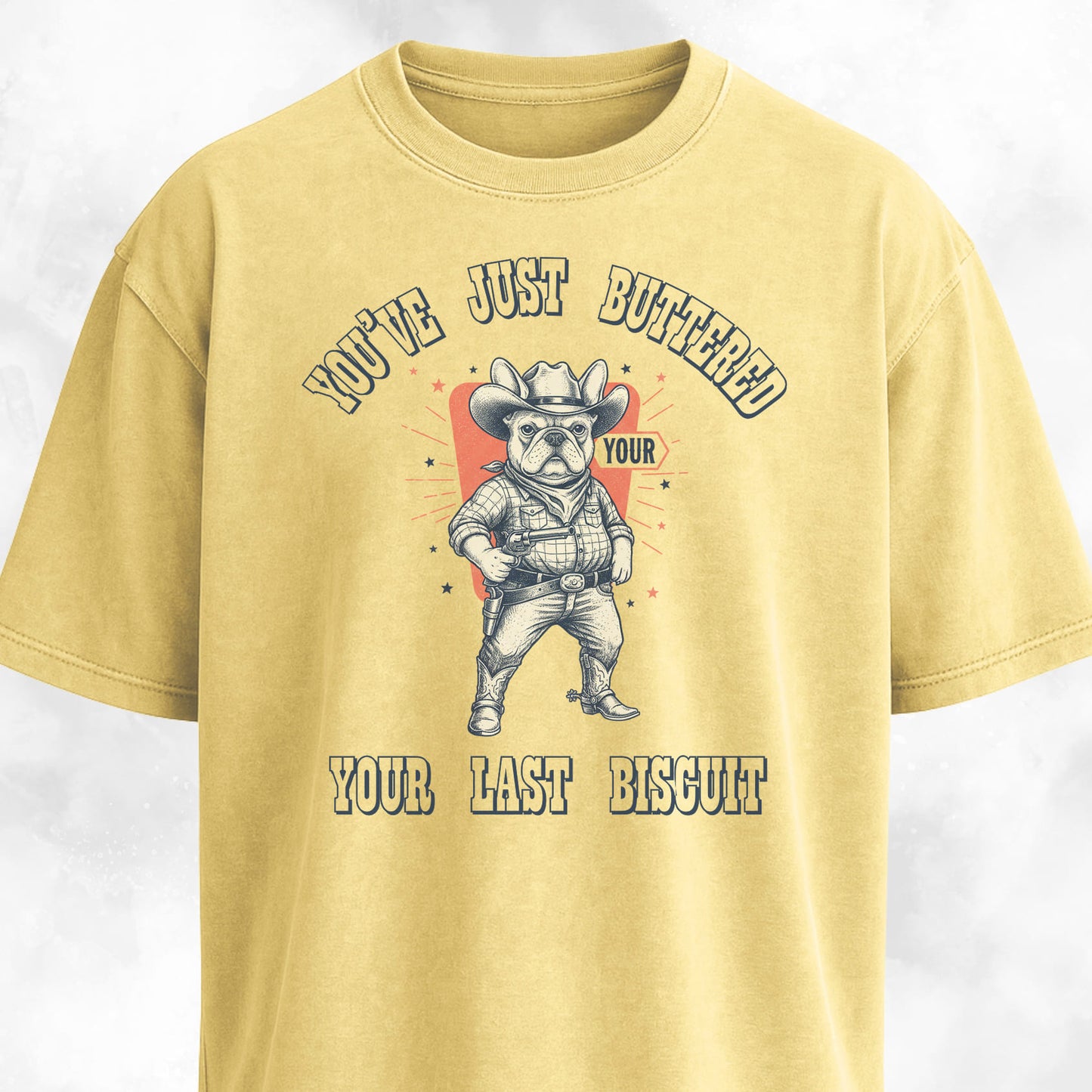You've Just Buttered Your Last Biscuit Frenchie T-Shirt
