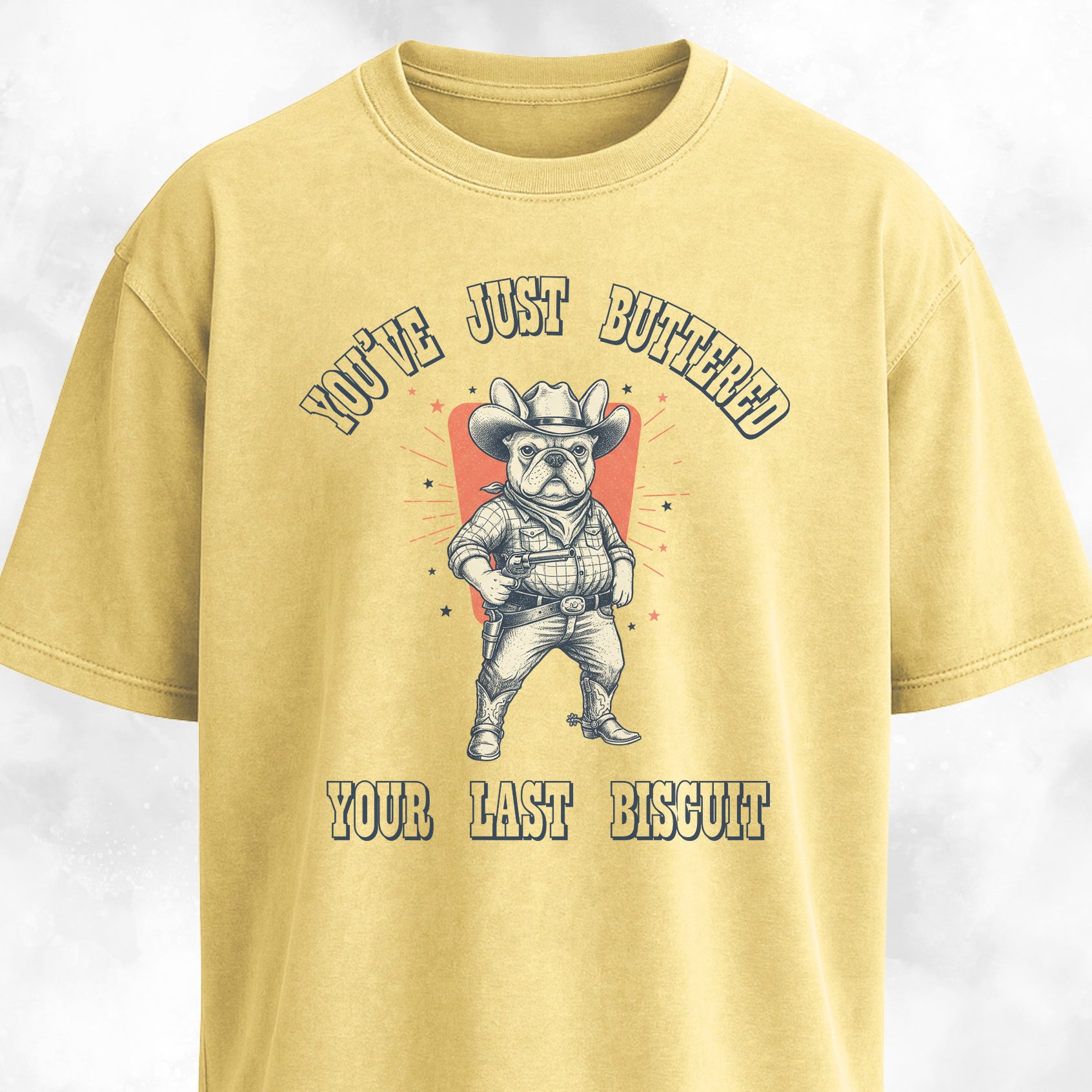 You've Just Buttered Your Last Biscuit Frenchie T-Shirt