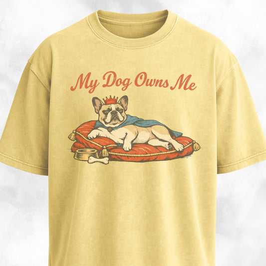 My Dog Owns Me Frenchie T-Shirt