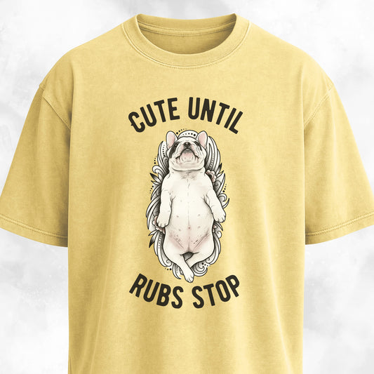 Cute Until Rubs Stop French Bulldog T-Shirt