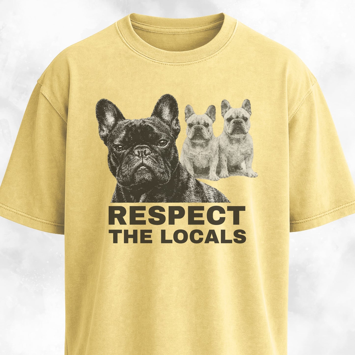 Respect The Locals Frenchies T-Shirt