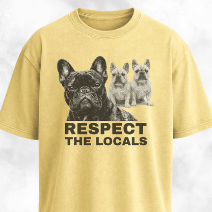 Respect The Locals Frenchies T-Shirt