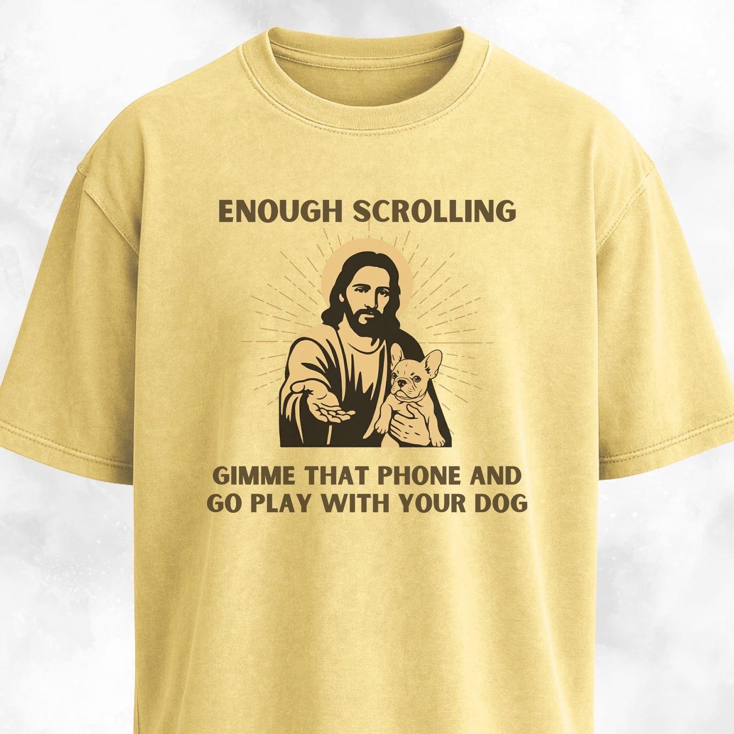 Enough Scrolling Jesus Advice Frenchie Edition T-Shirt