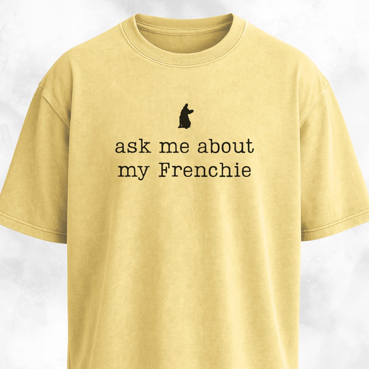 Ask Me About My Frenchie T-Shirt