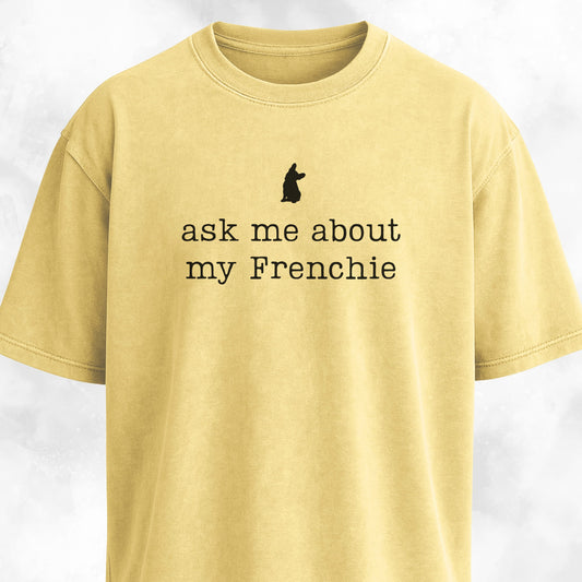 Ask Me About My Frenchie T-Shirt