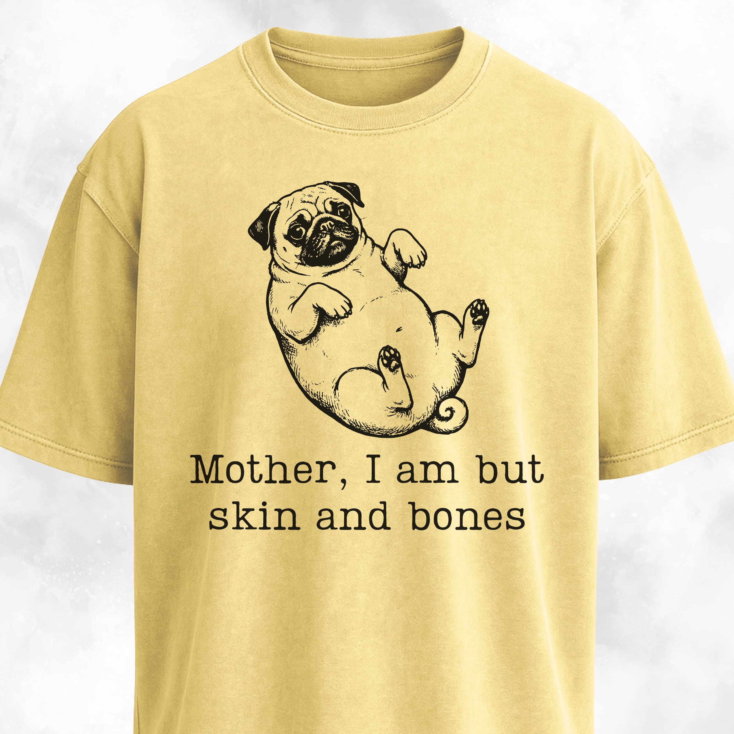 Mother I Am But Skin And Bones Pug T-Shirt