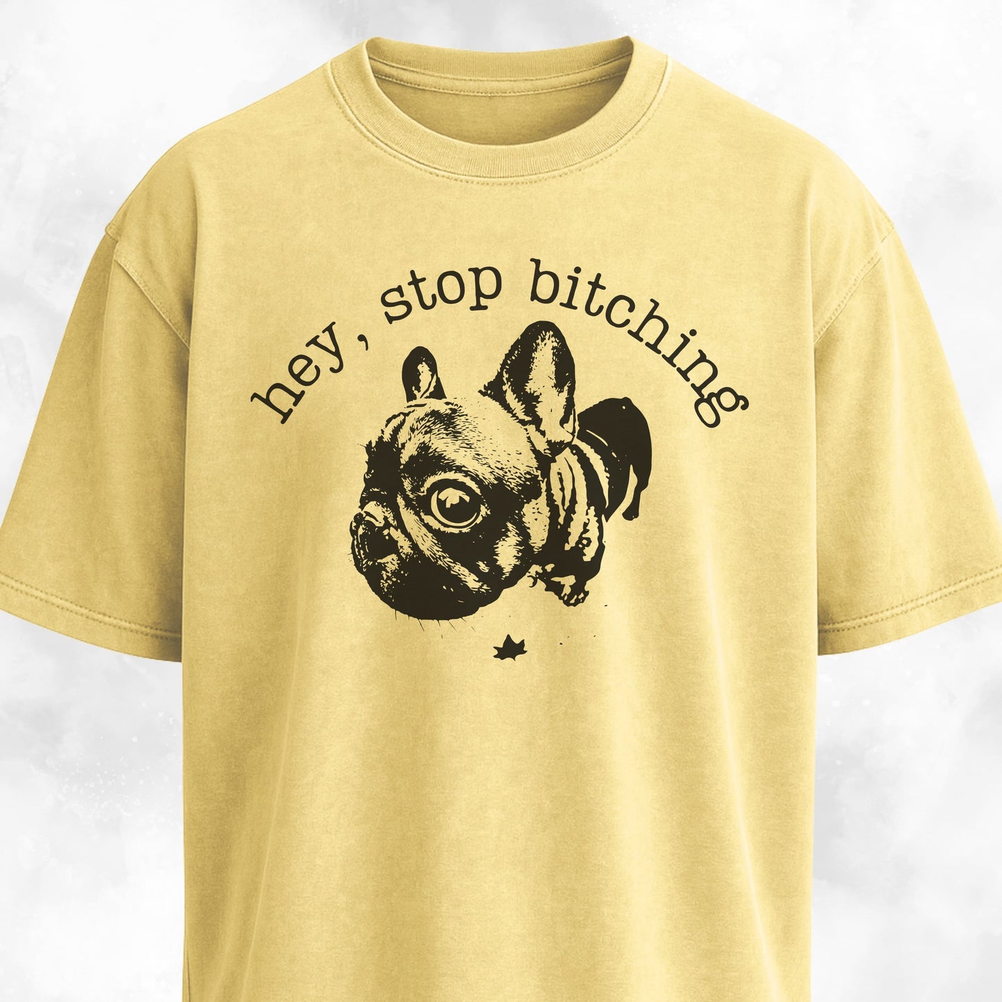 Hey Stop Bitching Frenchie T-Shirt