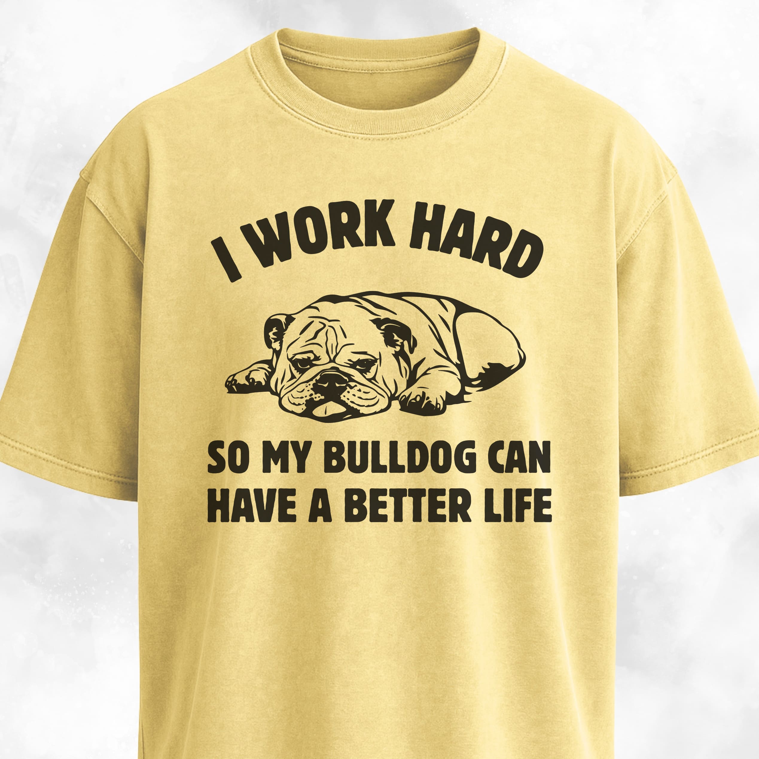 I Work Hard Bulldog Edition T-Shirt