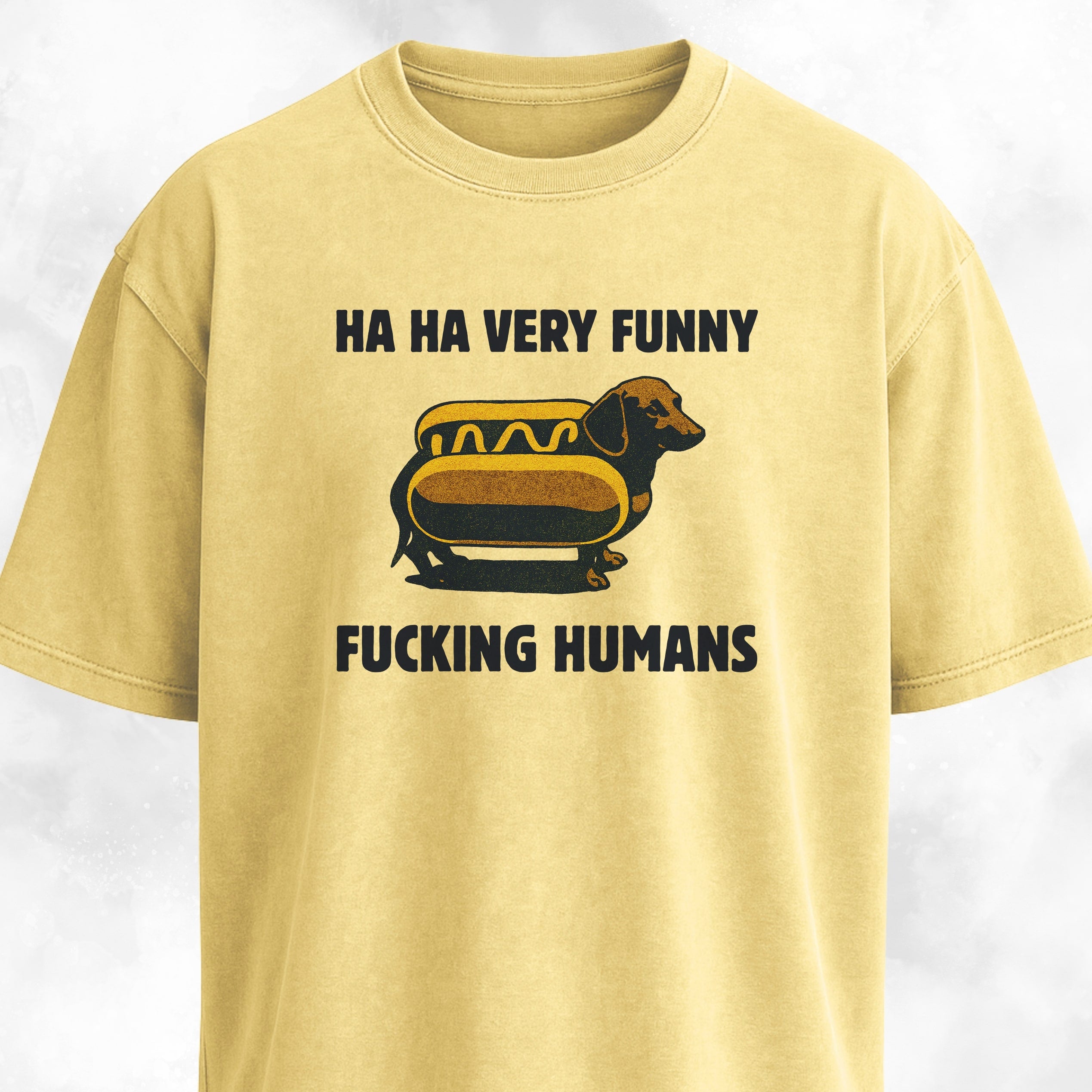 Ha Ha Very Funny Fucking Humans Doxie T-Shirt