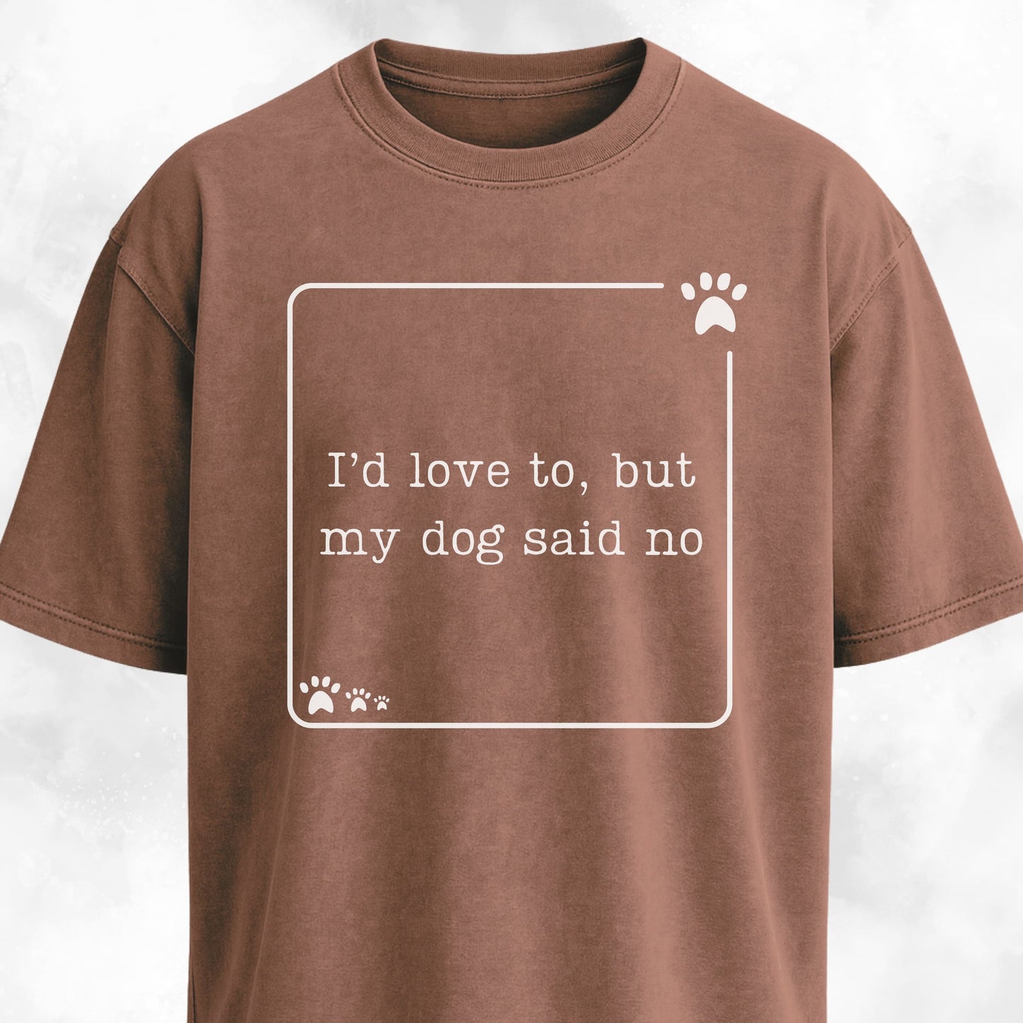 My Dog Said No Funny T-Shirt