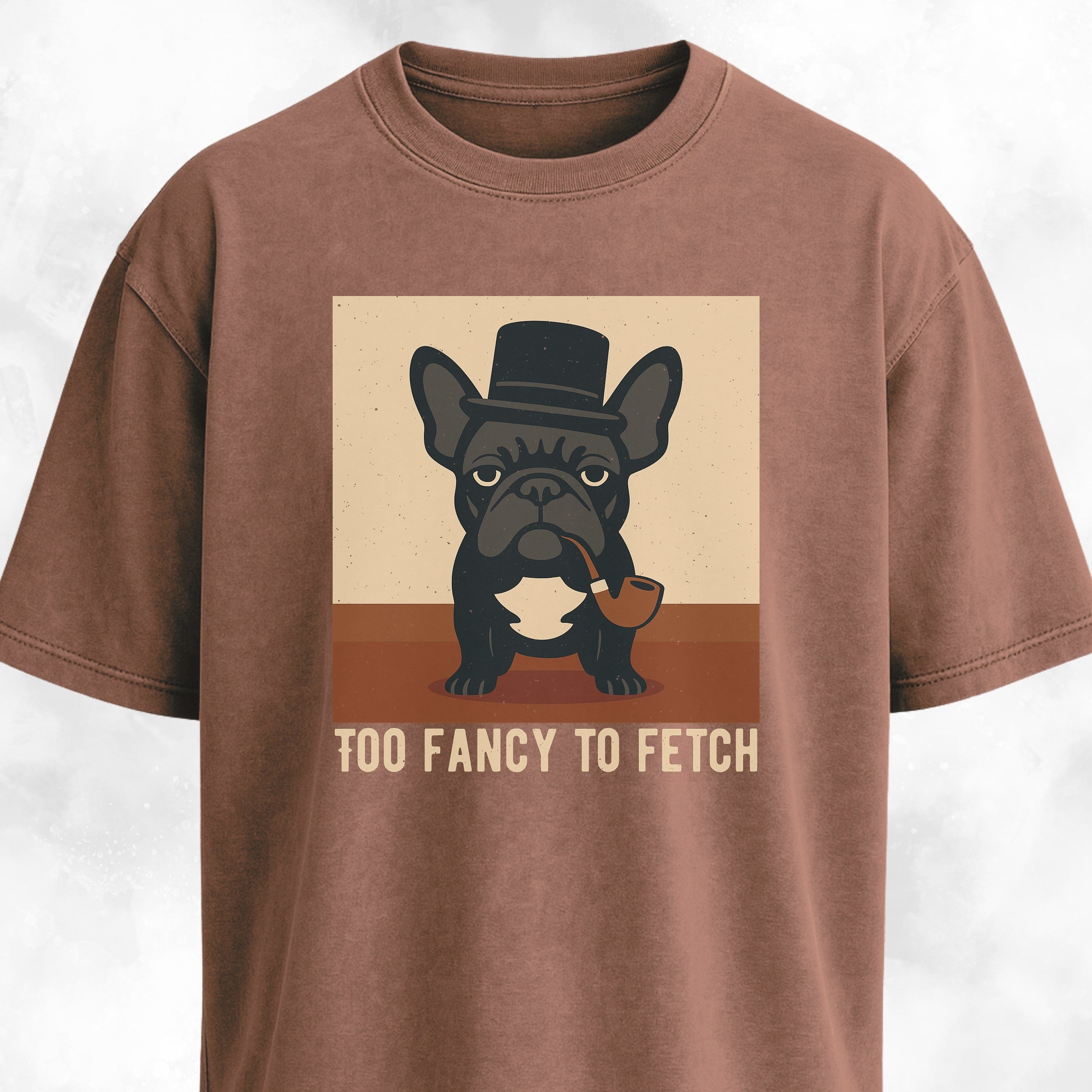 Too Fancy To Fetch French Bulldog T-Shirt