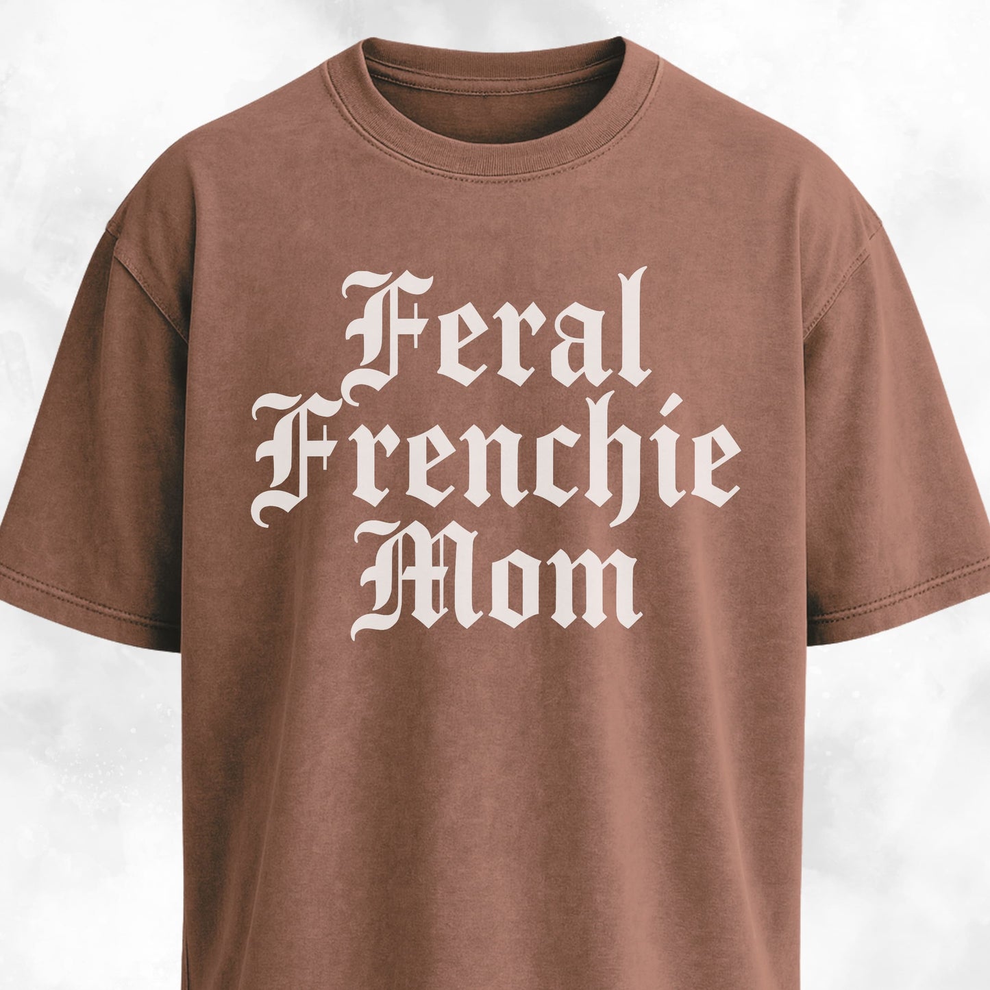 Feral Frenchie Mom T-Shirt