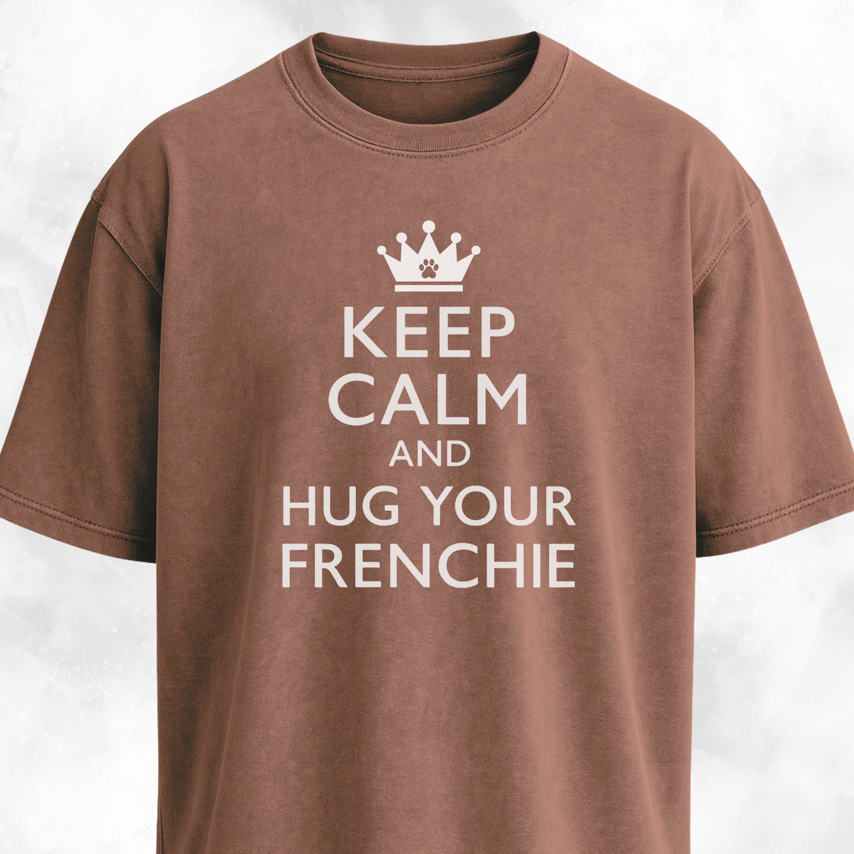 Keep Calm And Hug Your Frenchie T-Shirt