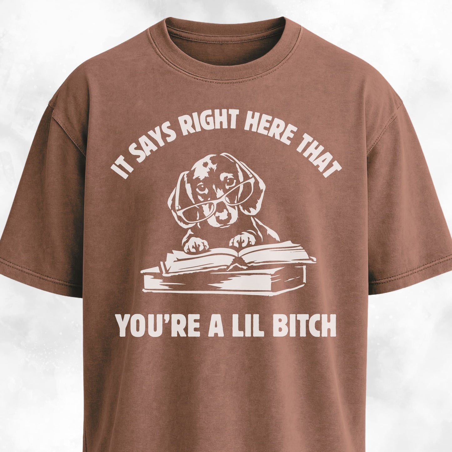 You're A Lil Bitch Dachshund Edition T-Shirt