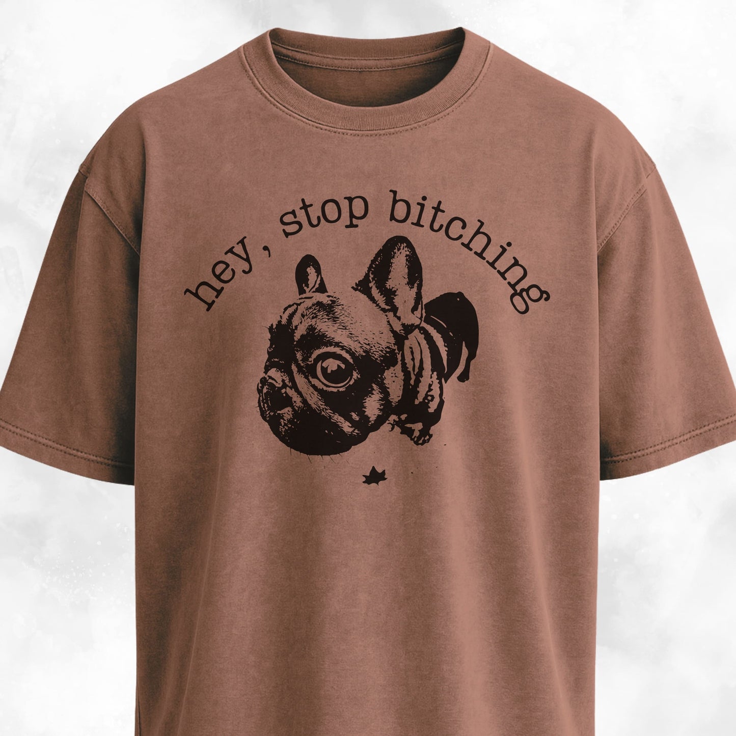 Hey Stop Bitching Frenchie T-Shirt