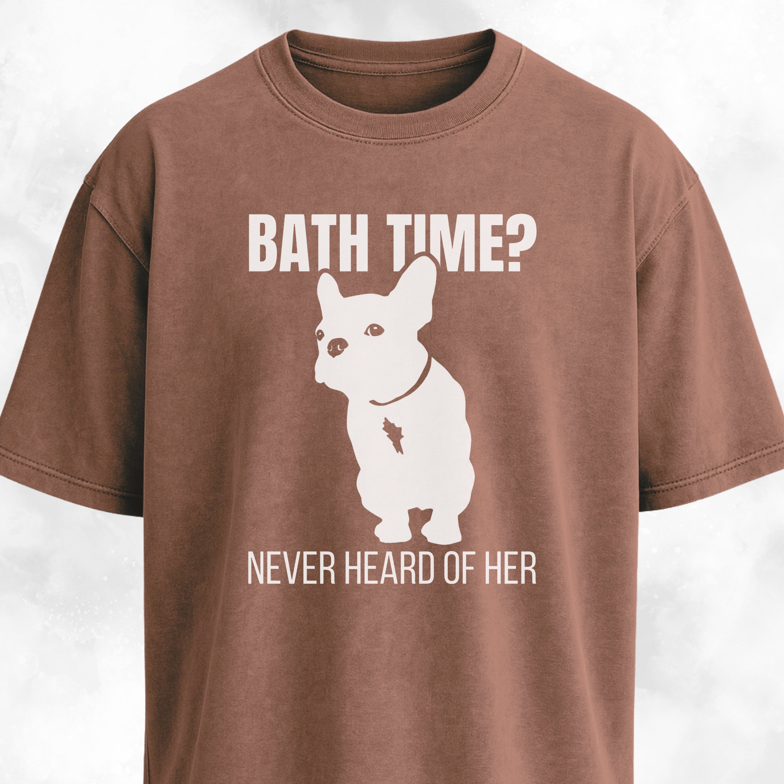 Bath Time Never Heard Of Her Frenchie T-Shirt