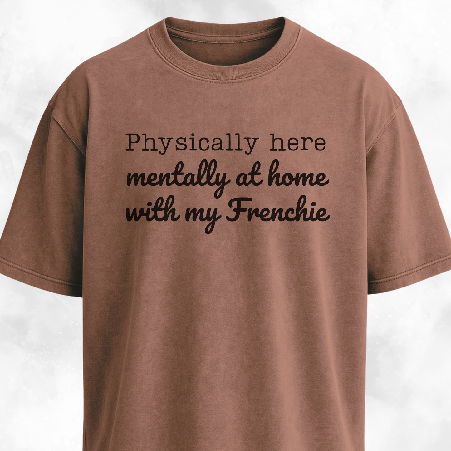 Mentally At Home With My Frenchie T-Shirt