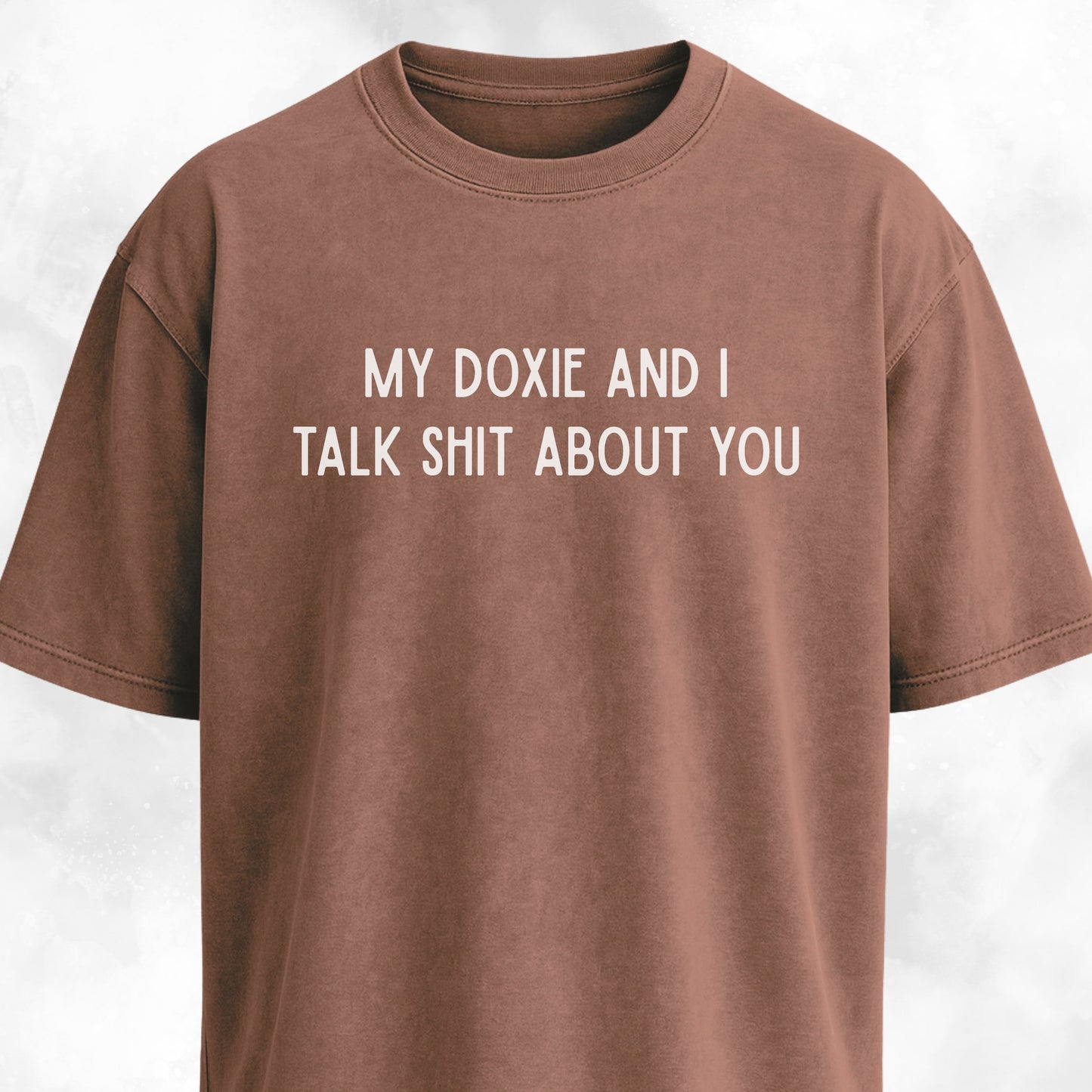 My Doxie And I Talk Shit About You T-Shirt