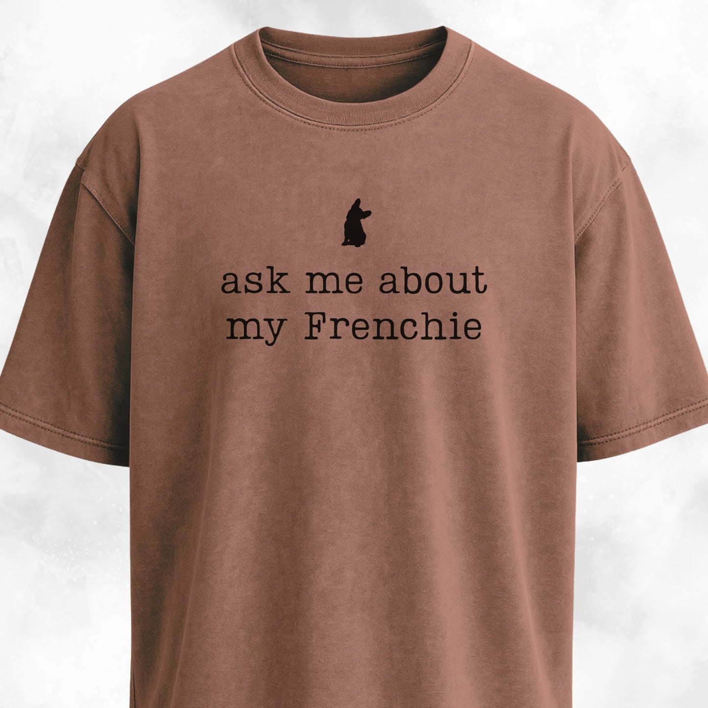 Ask Me About My Frenchie T-Shirt