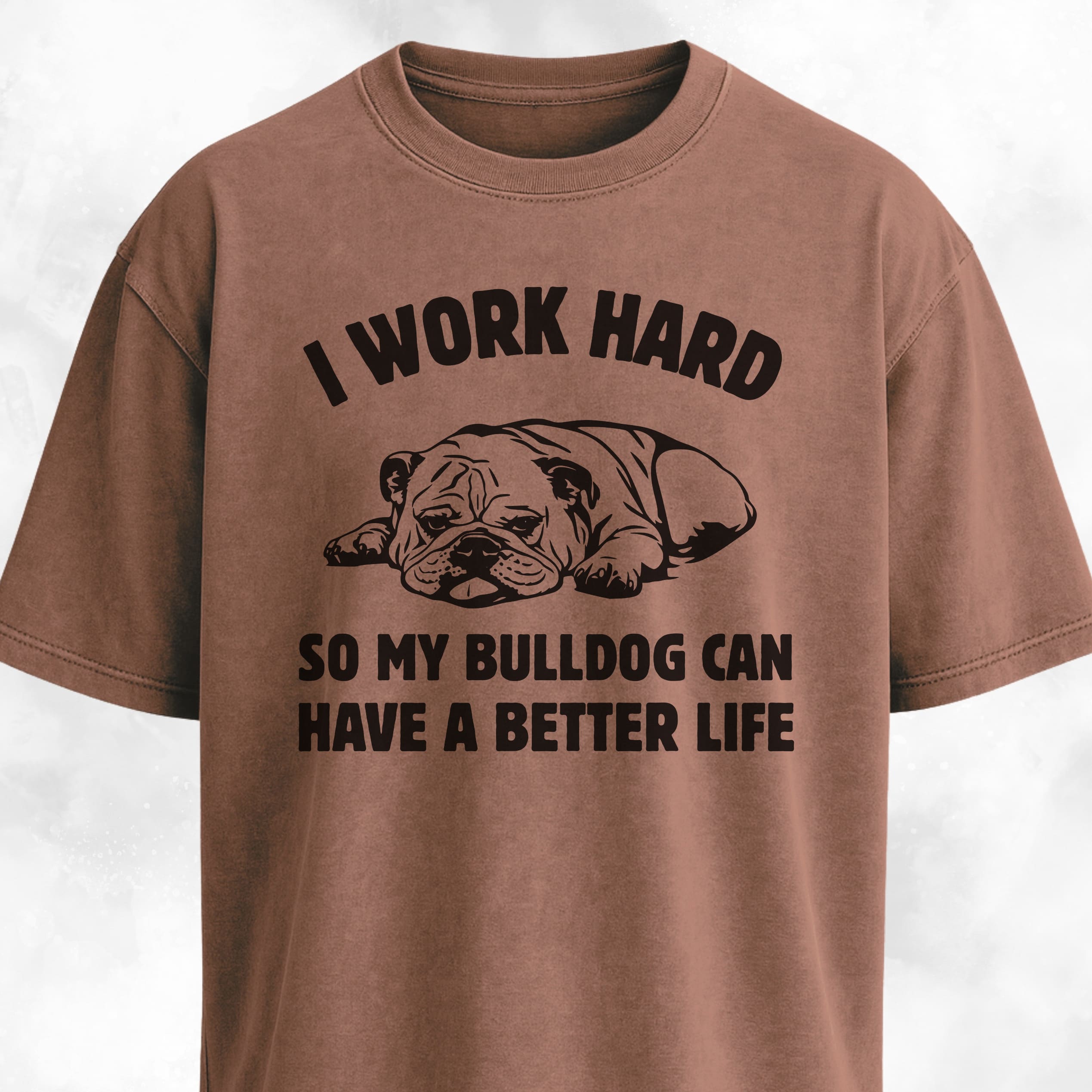 I Work Hard Bulldog Edition T-Shirt