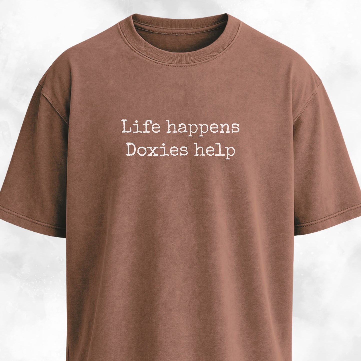 Life Happens, Doxies Help T-Shirt