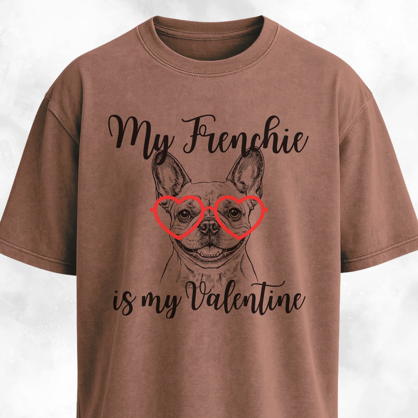 My Frenchie Is My Valentine T-Shirt