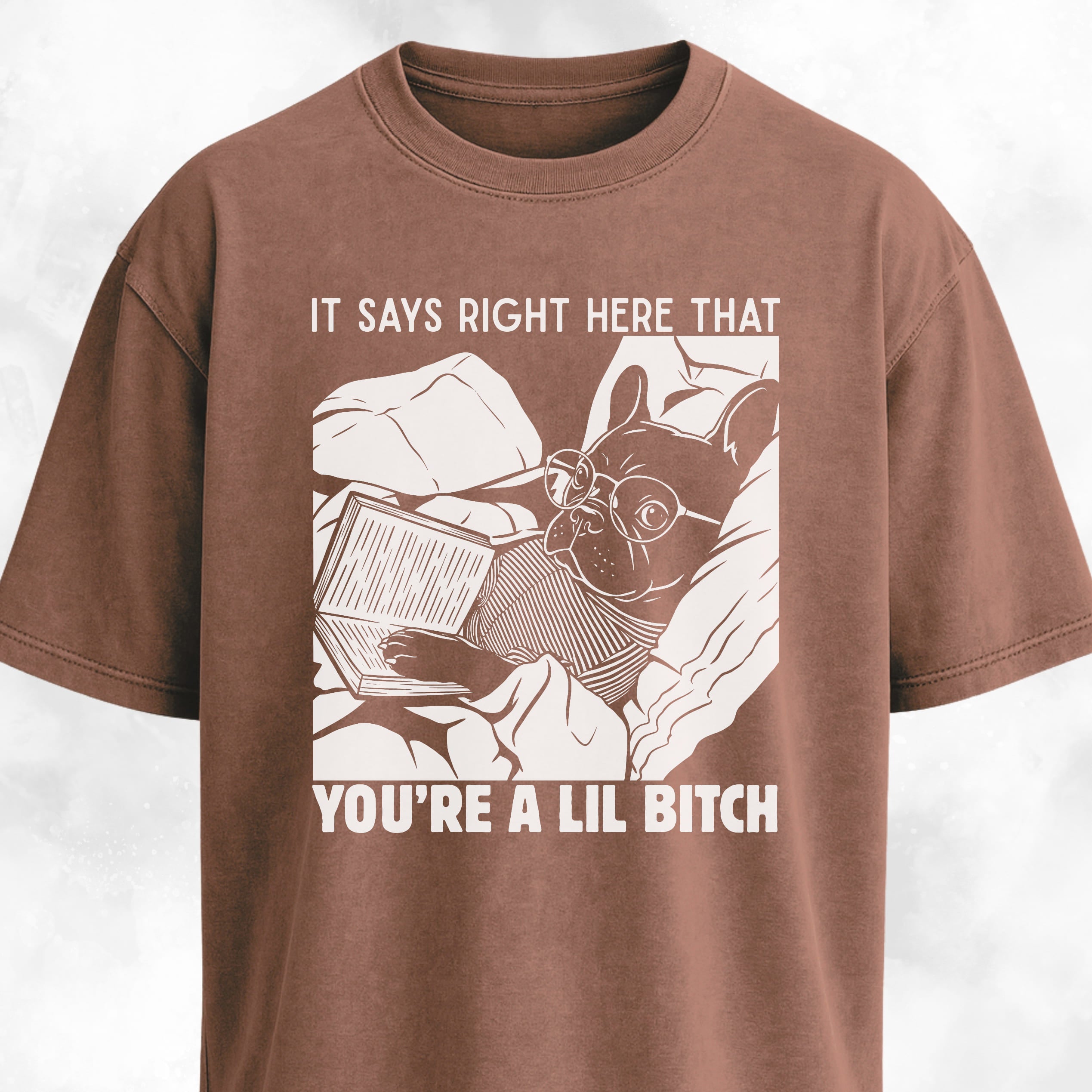 You're A Lil Bitch French Bulldog T-Shirt