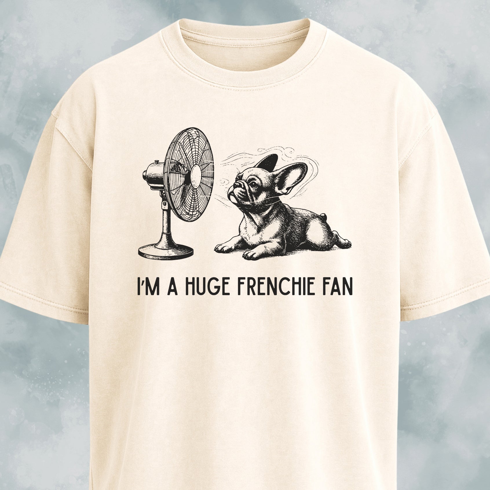 I'm A Huge Frenchie Fan T-Shirt